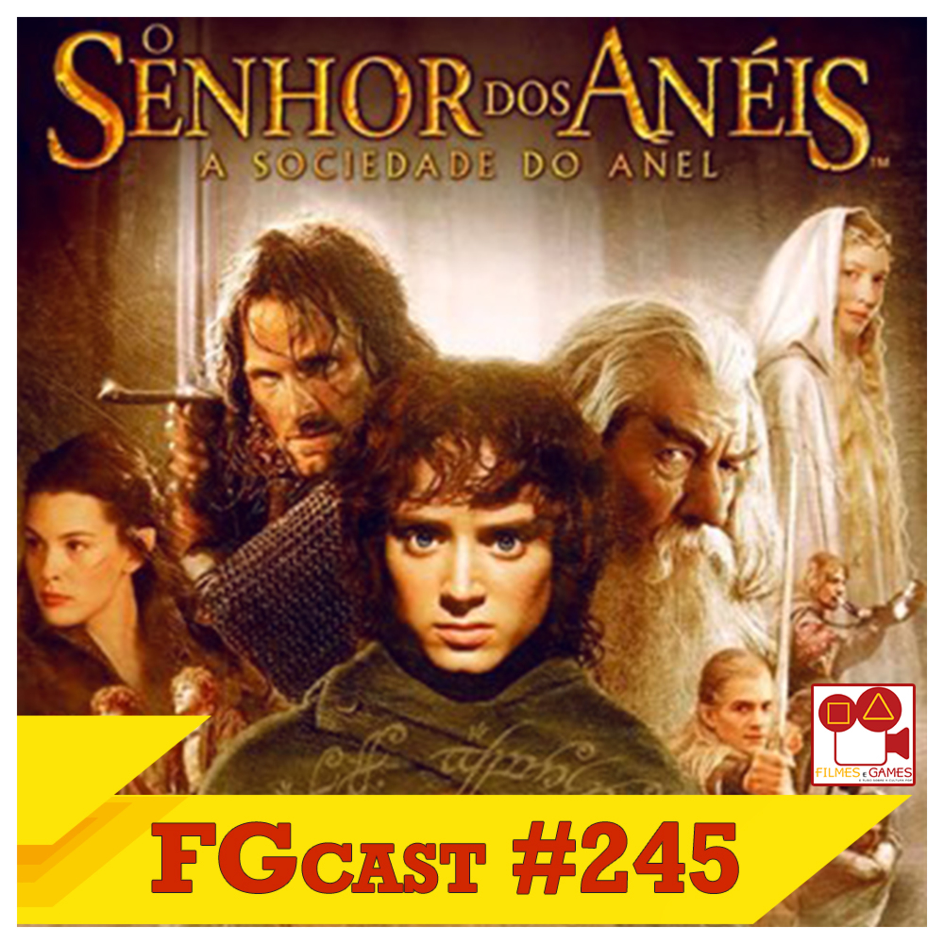 FGcast #245 - O Senhor dos Anéis: A Sociedade do Anel (The Lord of the Rings: The Fellowship of the Ring, 2001) episode artwork