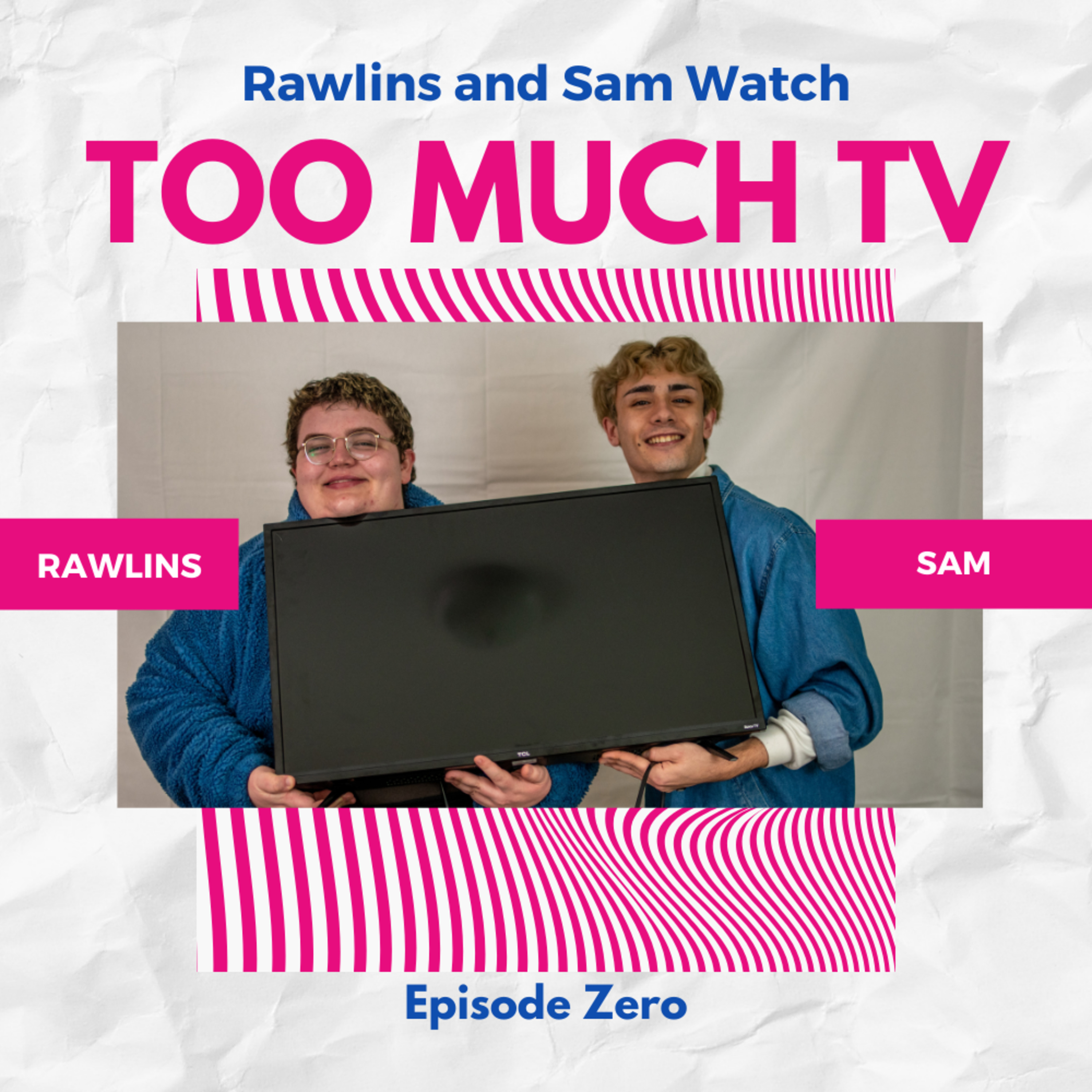 Too Much TV with Rawlins and Sam