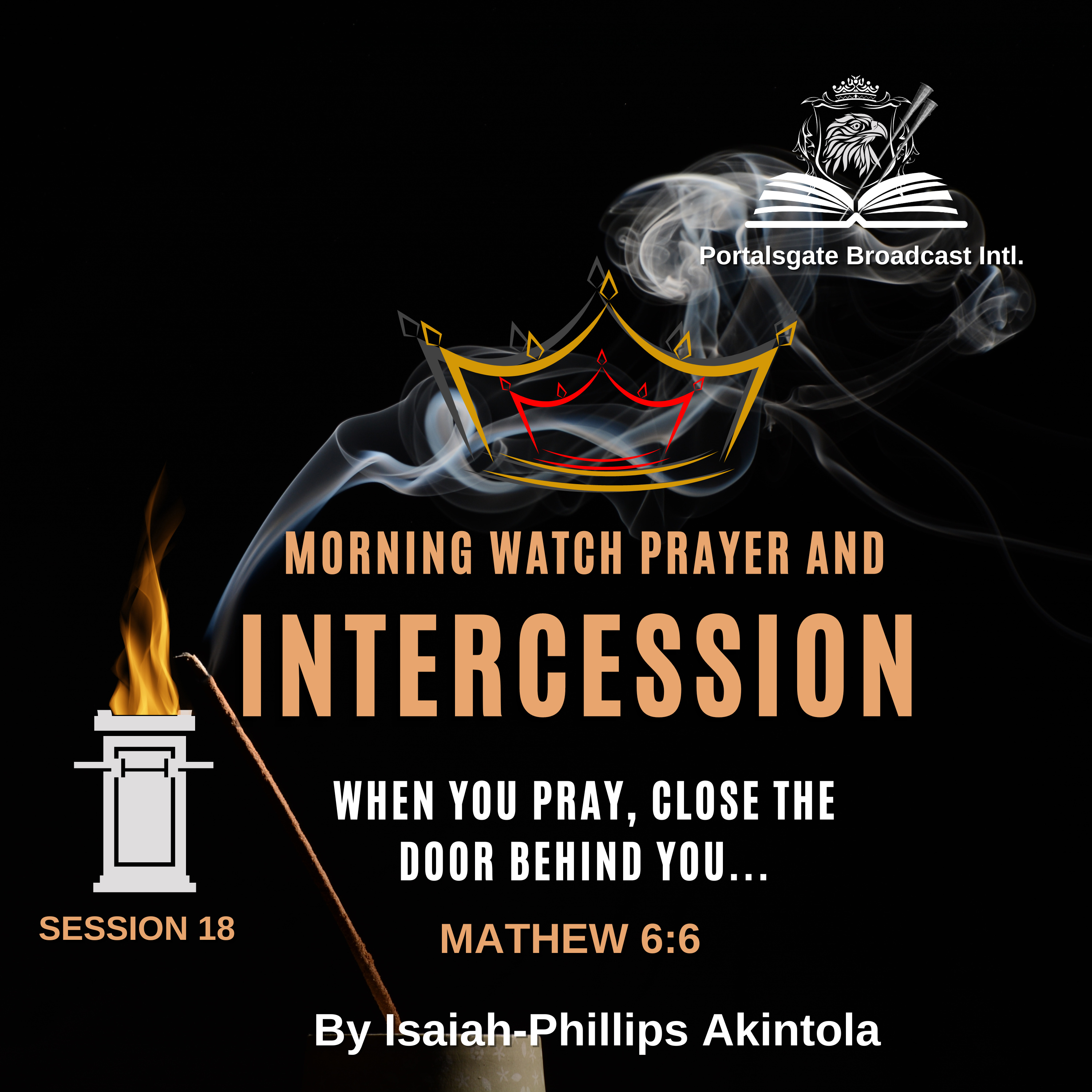 THE MORNING WATCH PRAYER AND INTERCESSION. MATHEW 6:6. SESSION 18 episode artwork