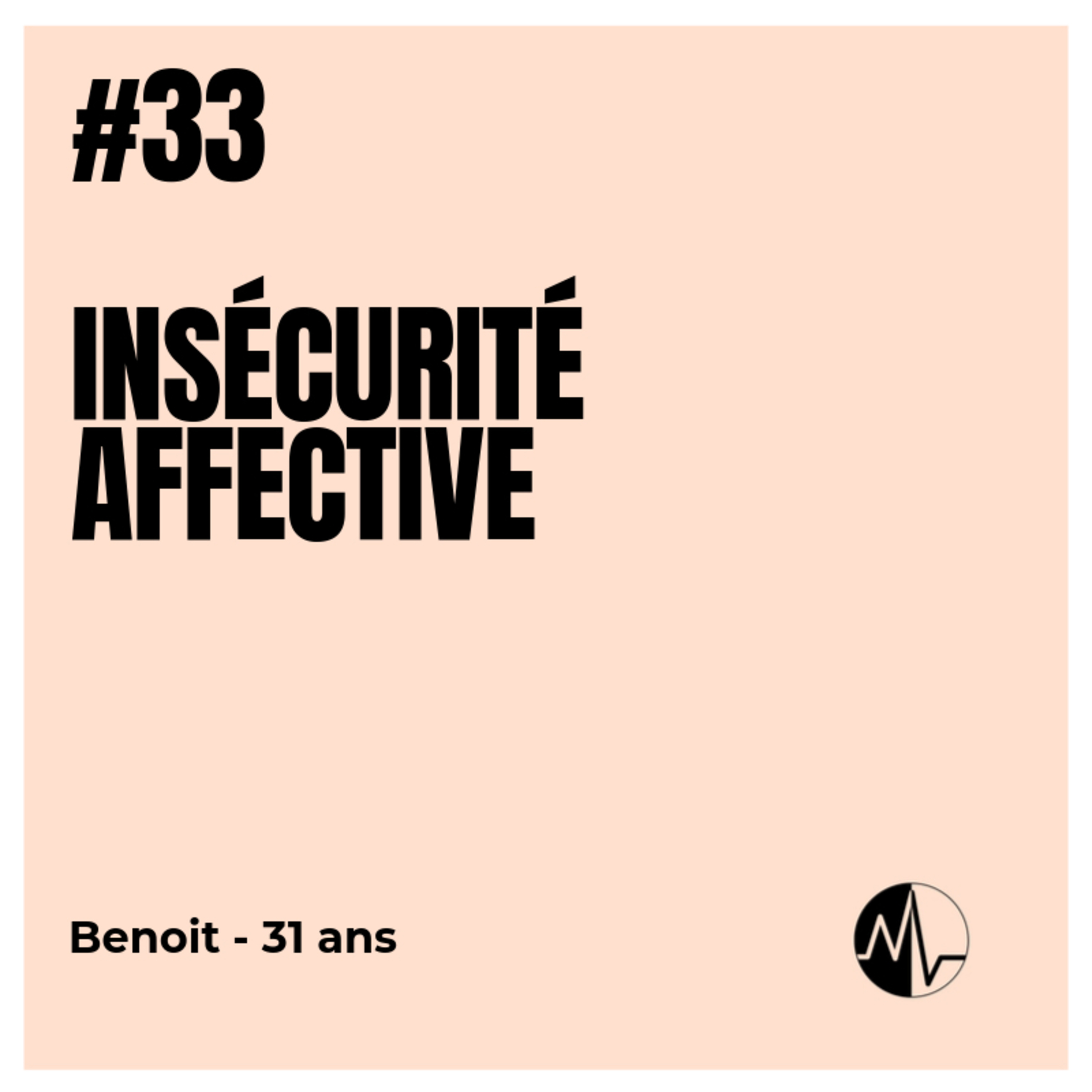 Episode 33 - Insécurité affective