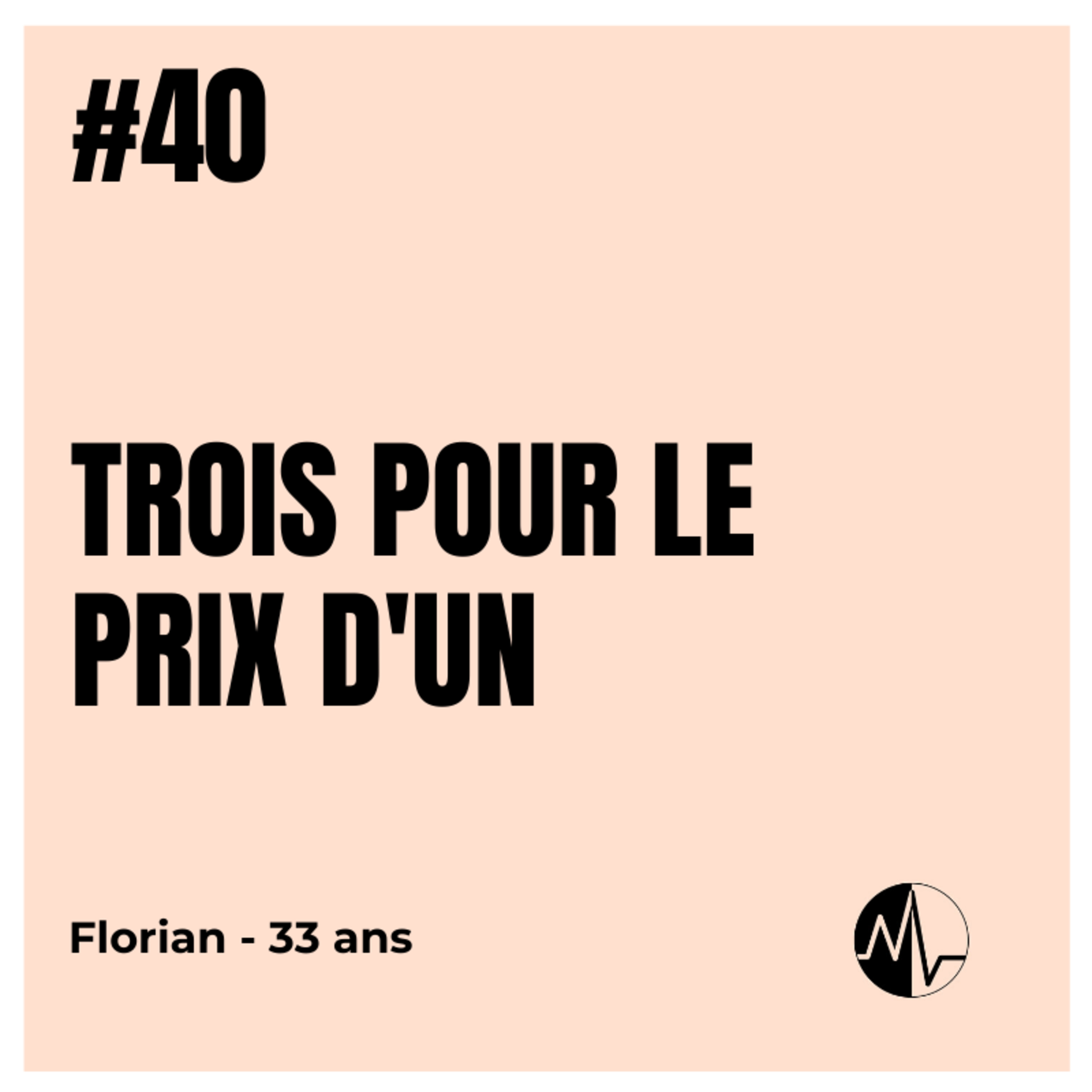 Episode 40 - Trois pour le prix d’un