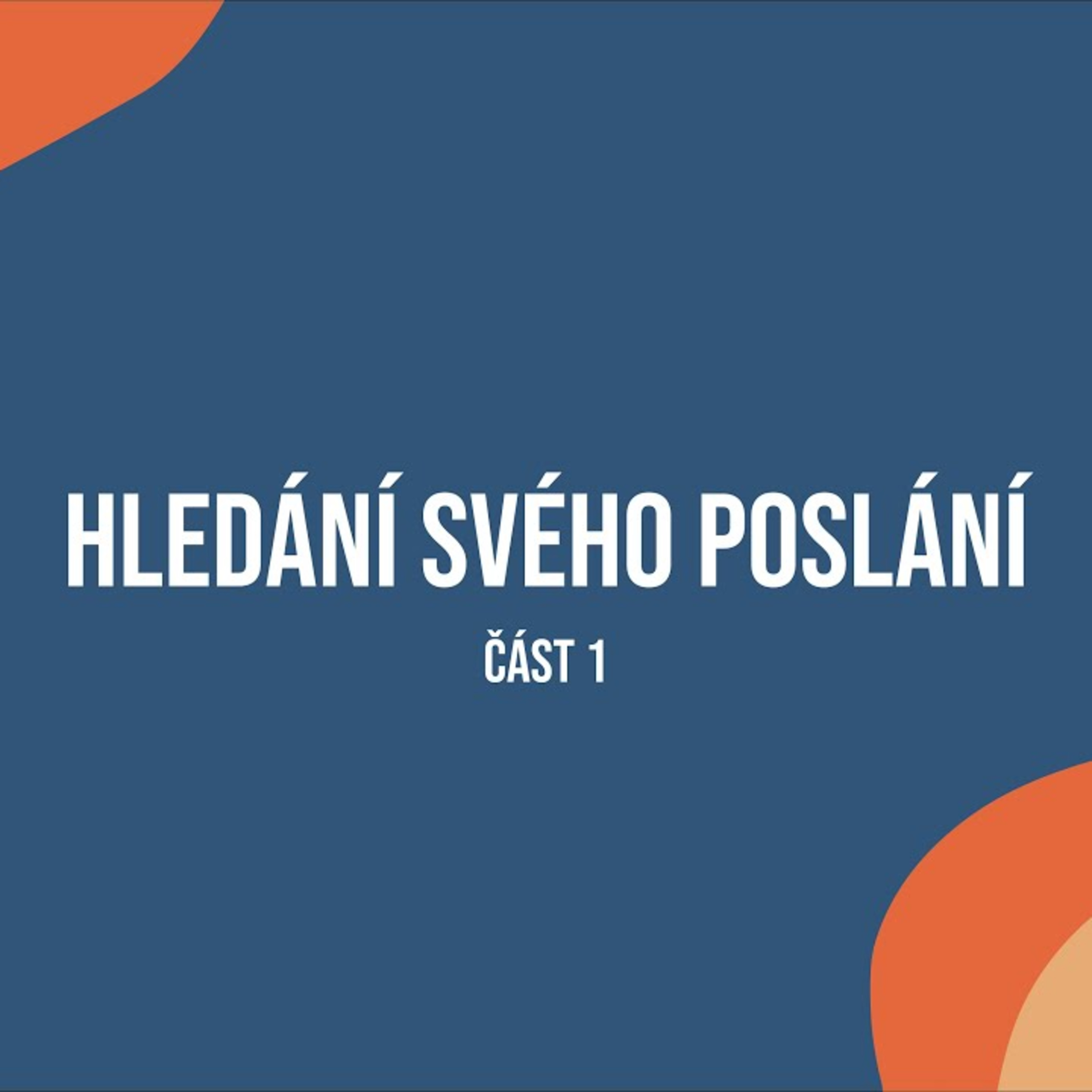 Hledání svého poslání, 1.část. 8.11.2020 episode artwork