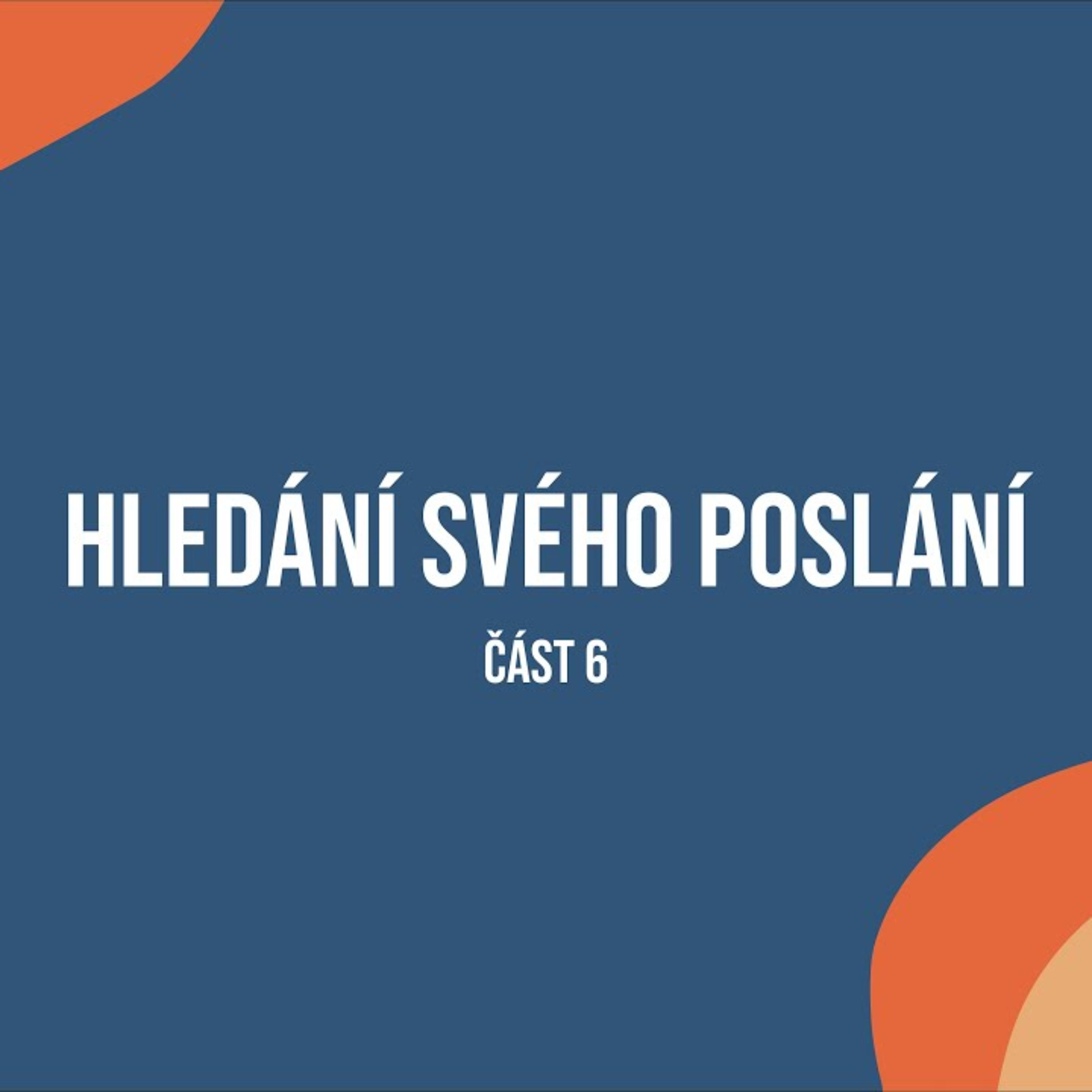 Hledání svého poslání, 6.část. 13.12.2020 episode artwork