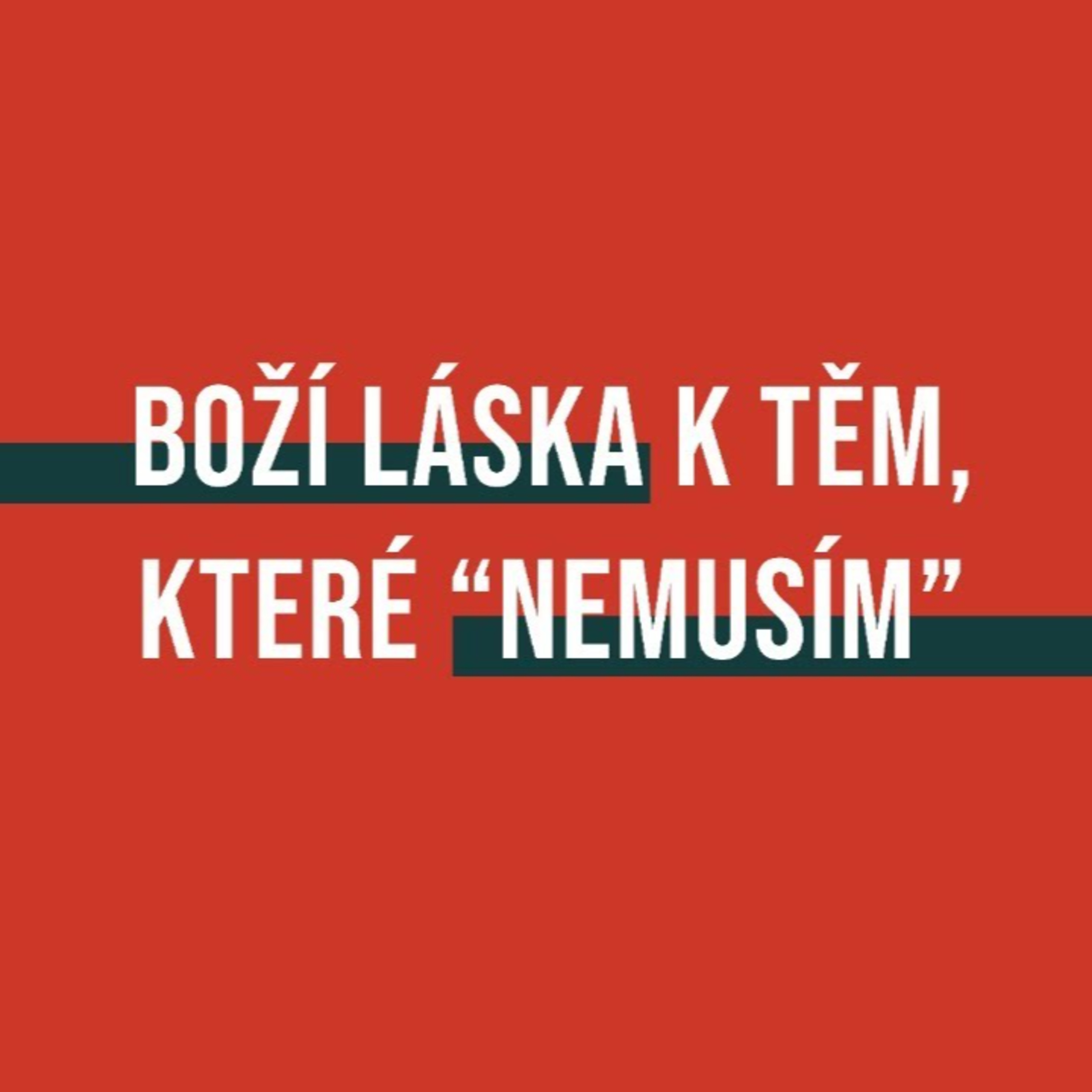 BOŽÍ LÁSKA k těm, které "nemusím" episode artwork
