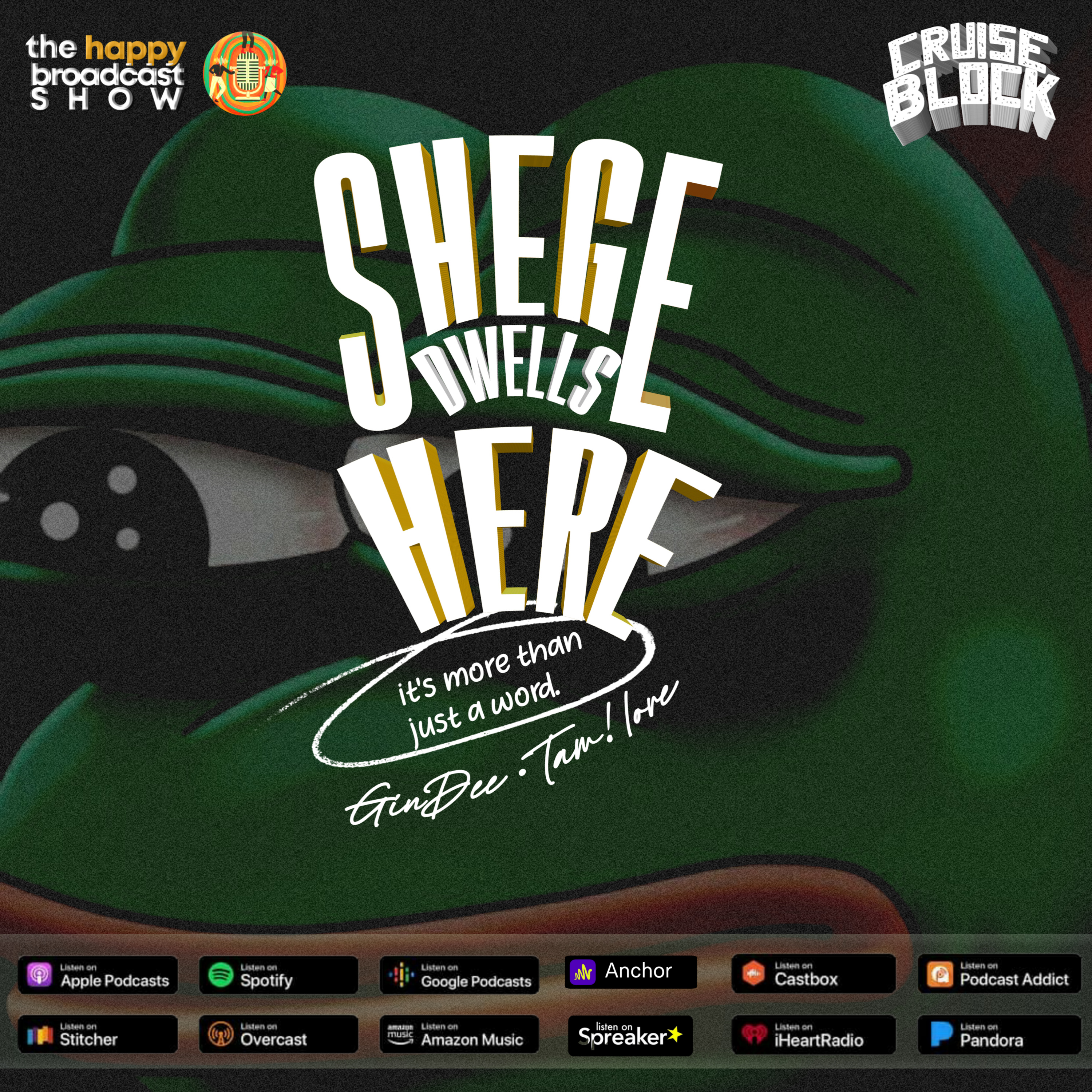 SHEGE DWELLS HERE! (Cruise Block)