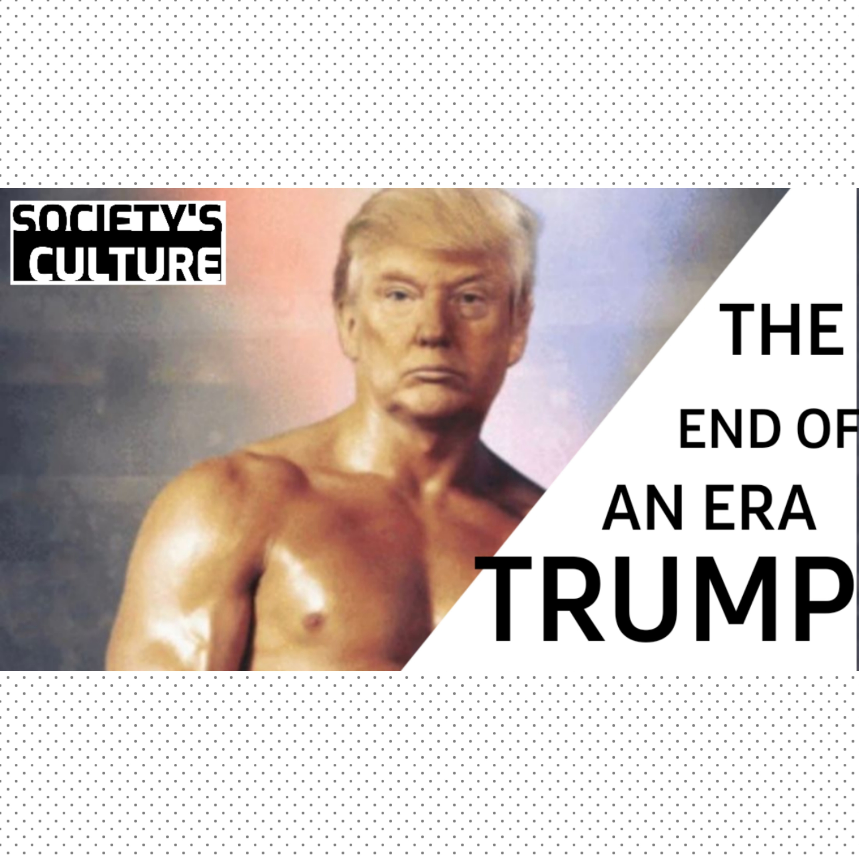 Trump...the end of an era