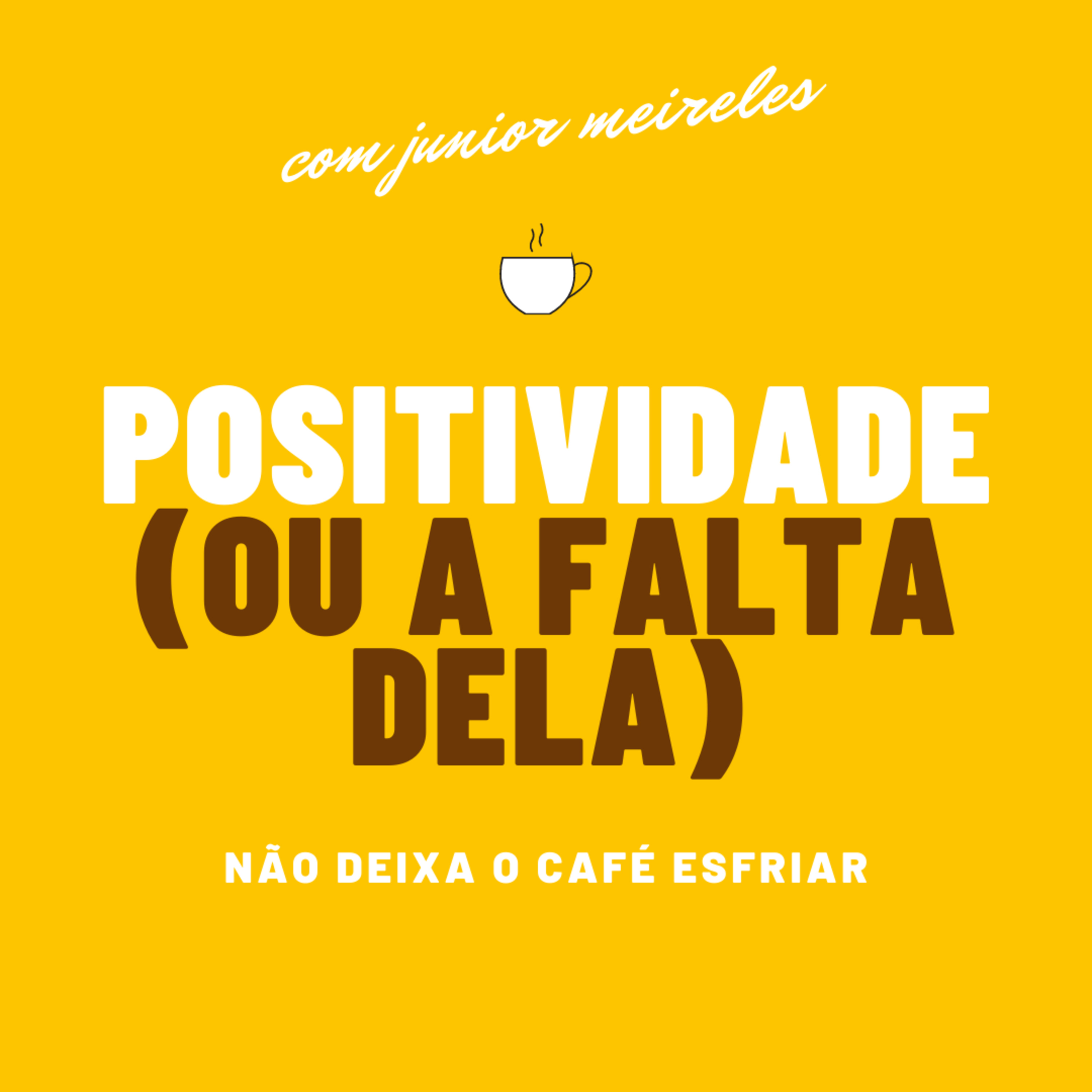 #3 - positividade (ou a falta dela) episode artwork