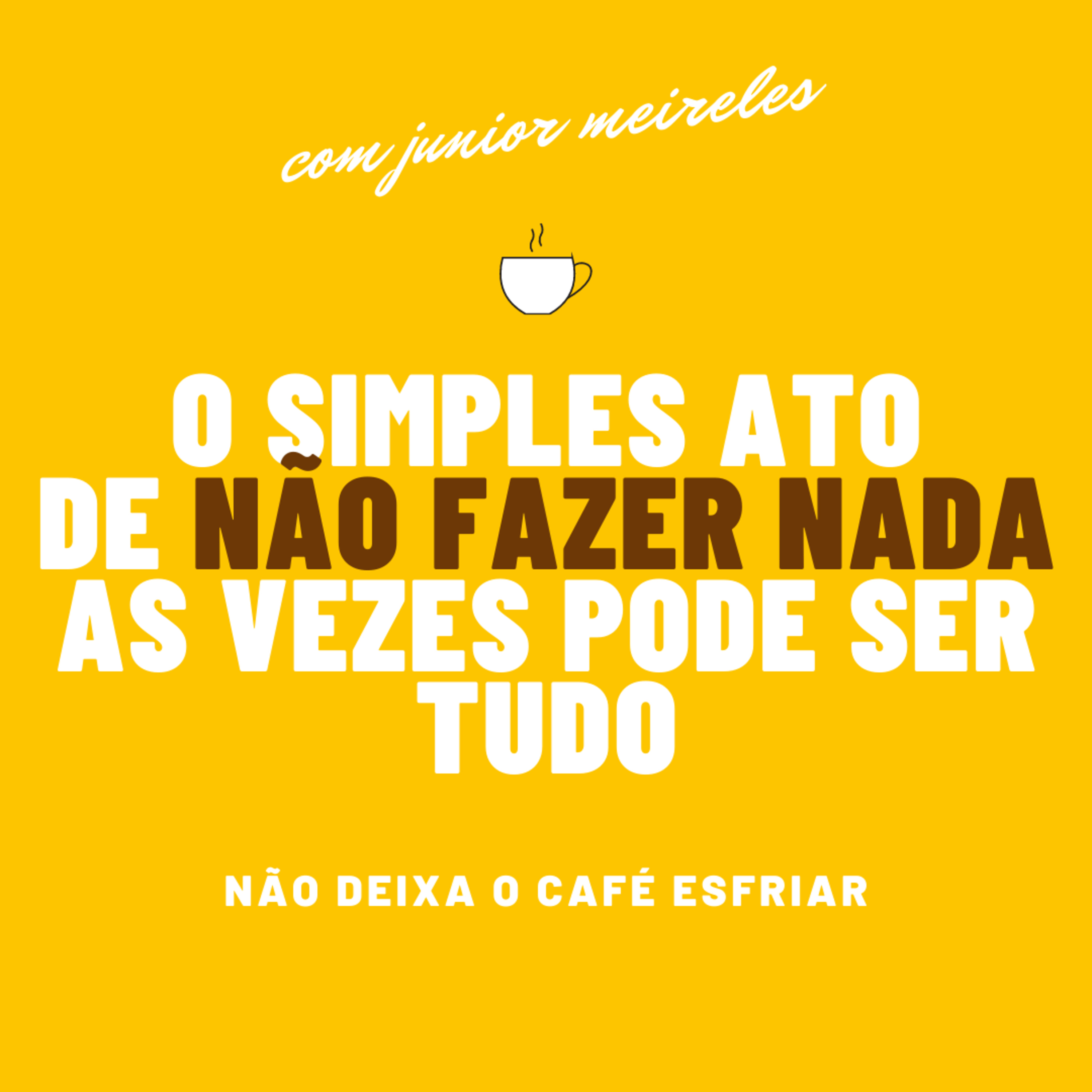 #5 - o simples ato de não fazer nada, as vezes pode ser tudo. episode artwork
