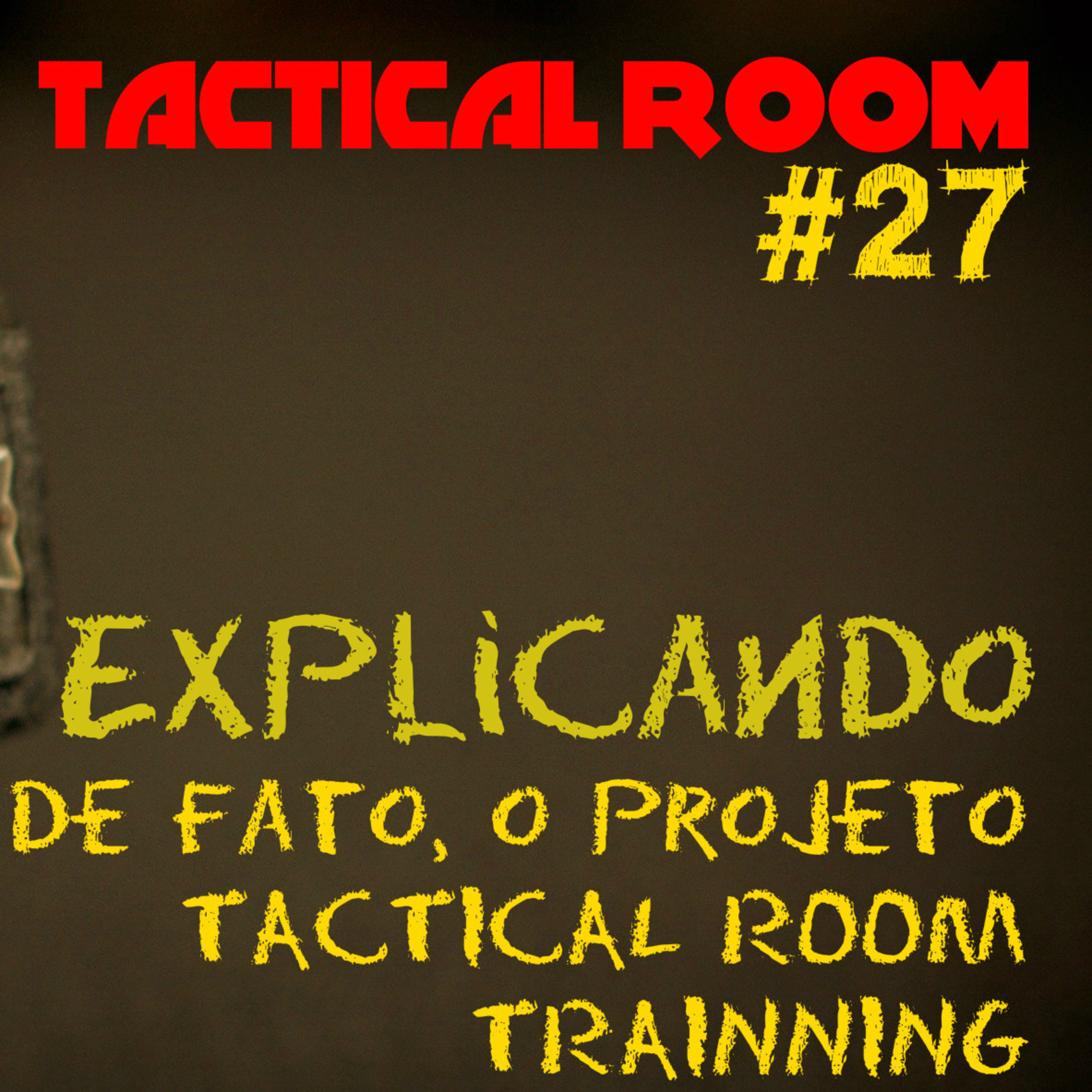 Tactical Talk #27 – Projeto Tactical Room Trainning! Tactical Talk #27 – Projeto Tactical Room Trainning!