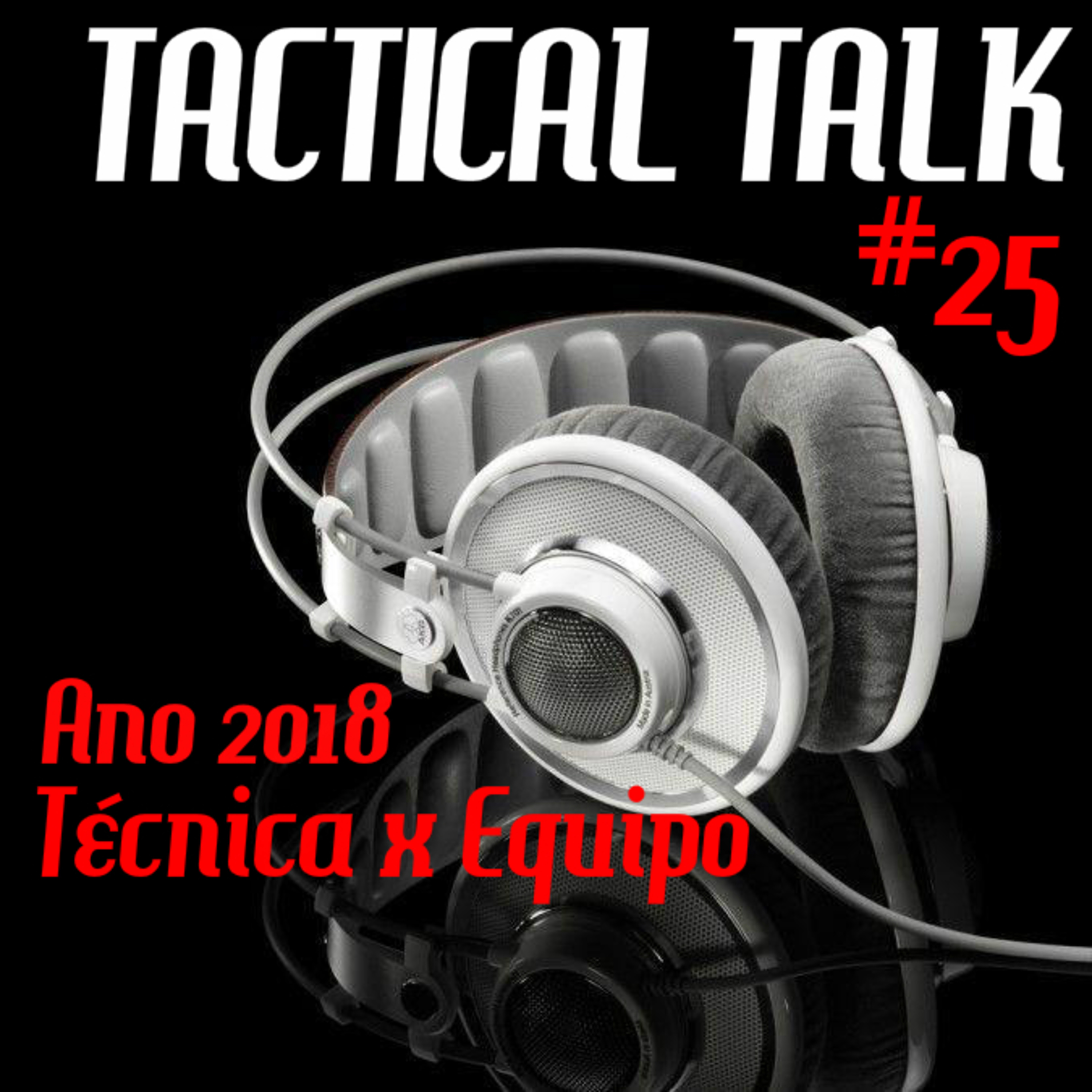 Tactical Talk #25 - O ano de 2018 / Técnica vs Equipamento Tactical Talk #25 - O ano de 2018 / Técnica vs Equipamento