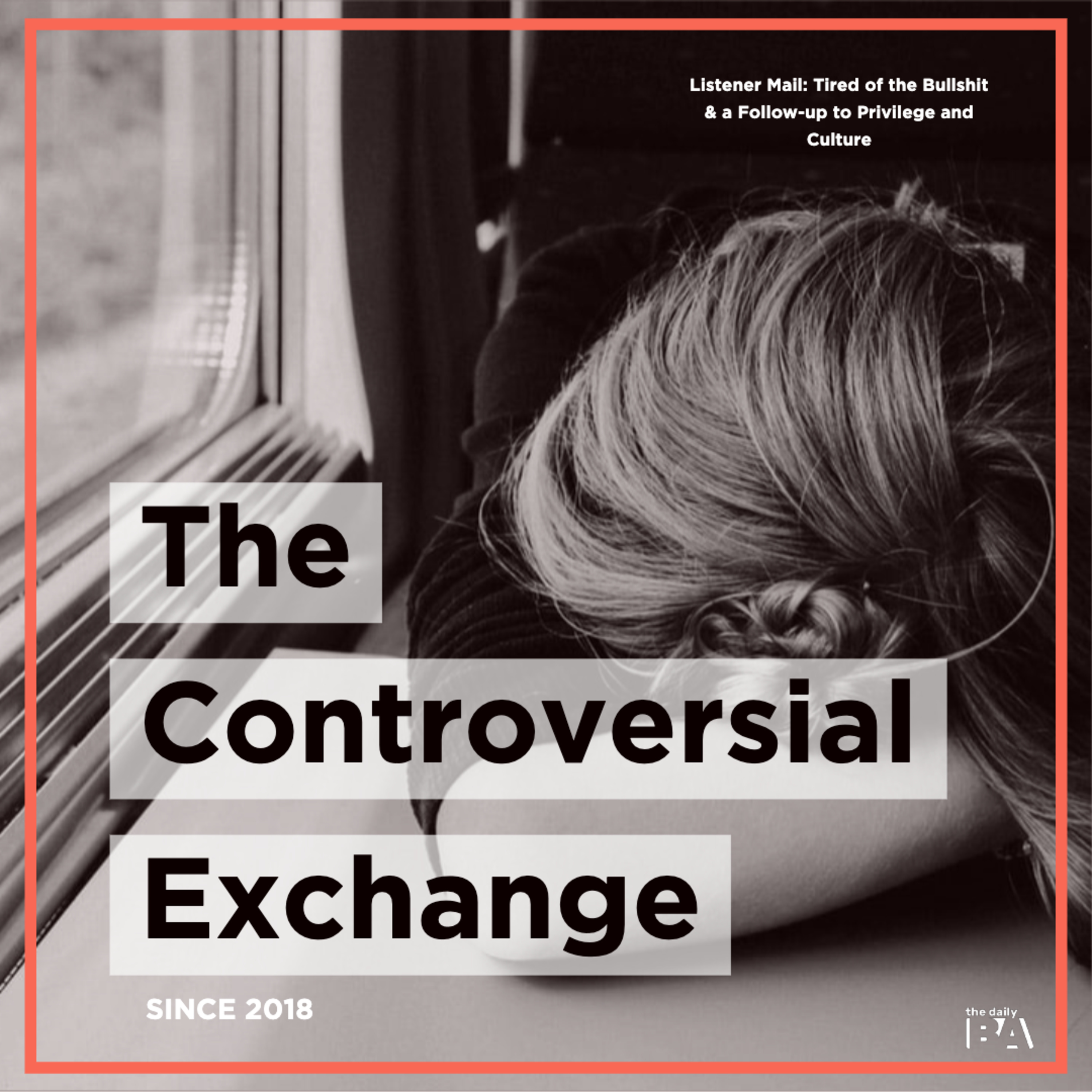 Listener Mail: Tired of the Bullshit & a Follow-up to Privilege and Culture