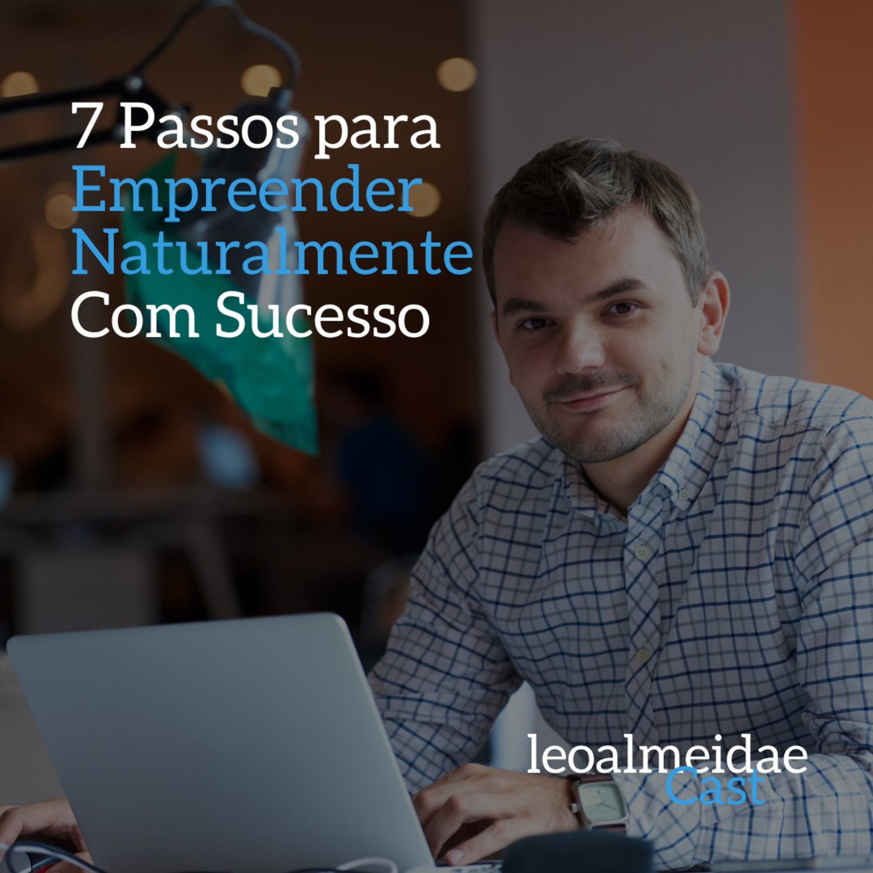 7 Passos para Empreender Naturalmente com Sucesso