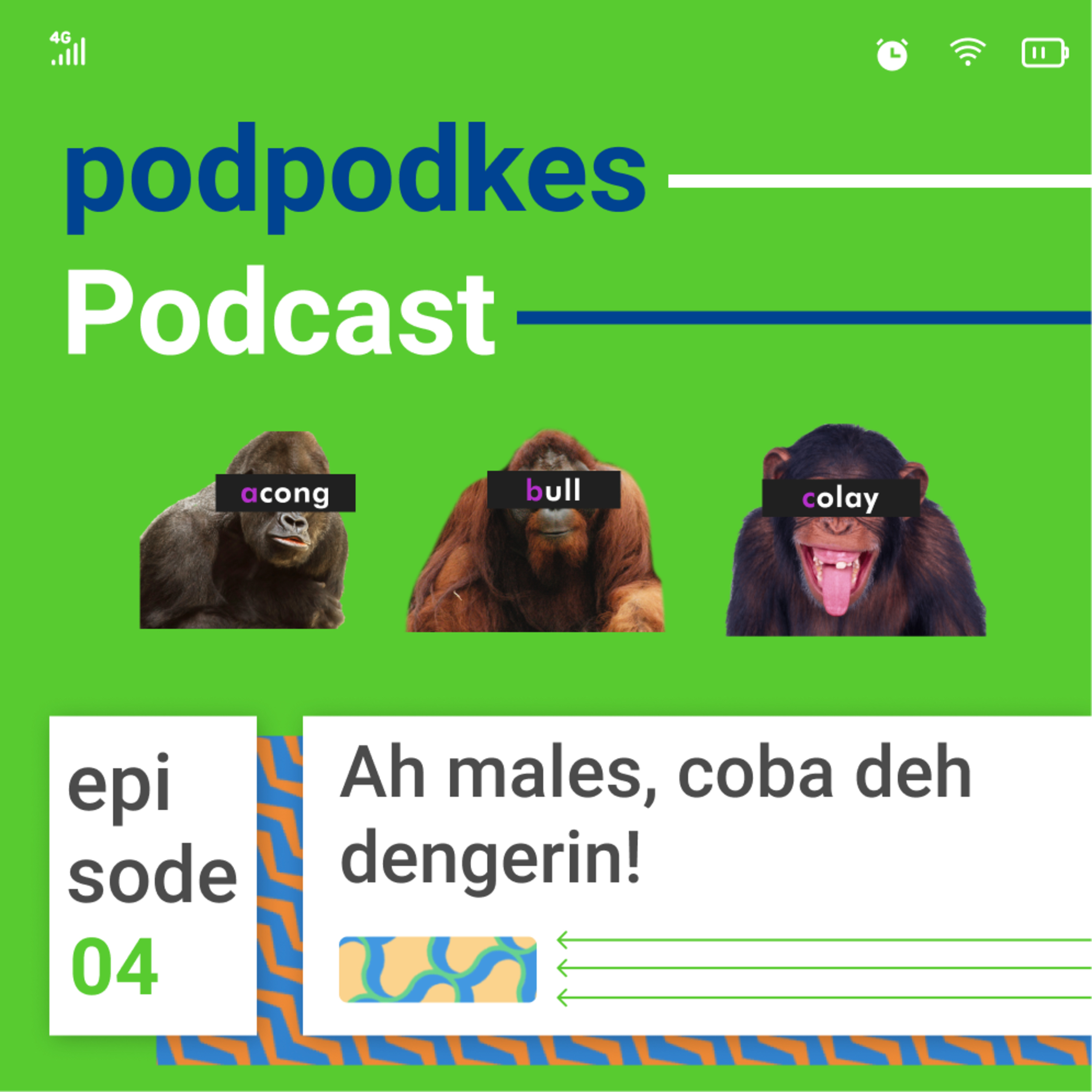 EP 4 - Ah males, coba deh dengerin