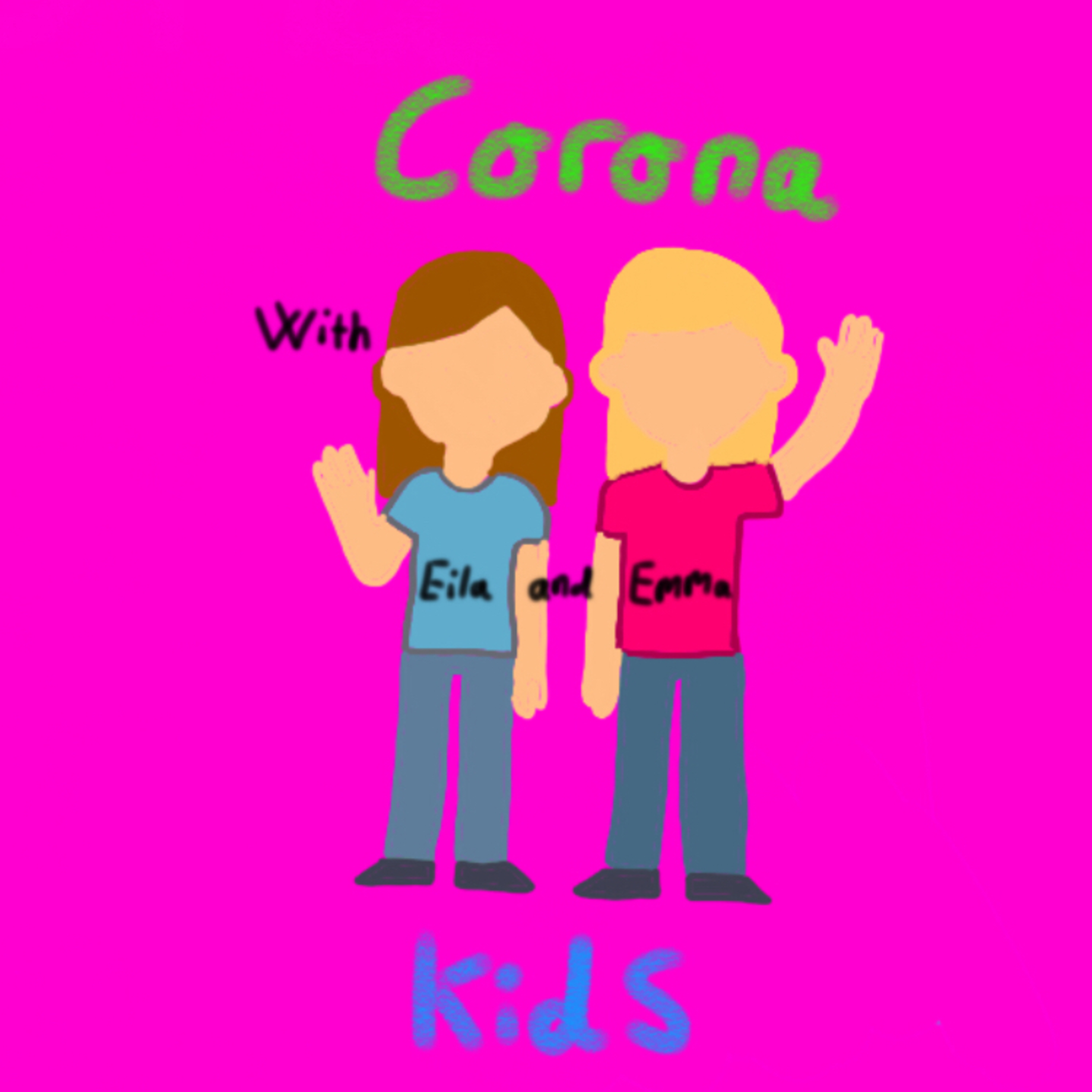 Corona kids ( Emma and Eila )