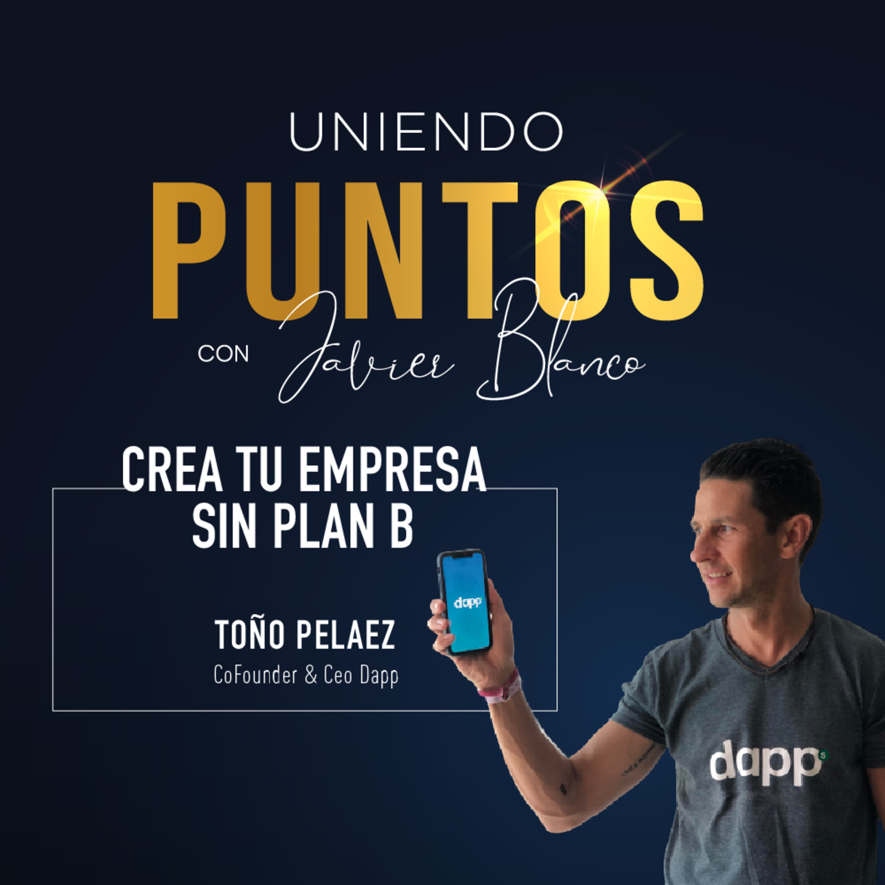 EP6 – Crea tu empresa sin plan B – Toño Peláez  episode artwork