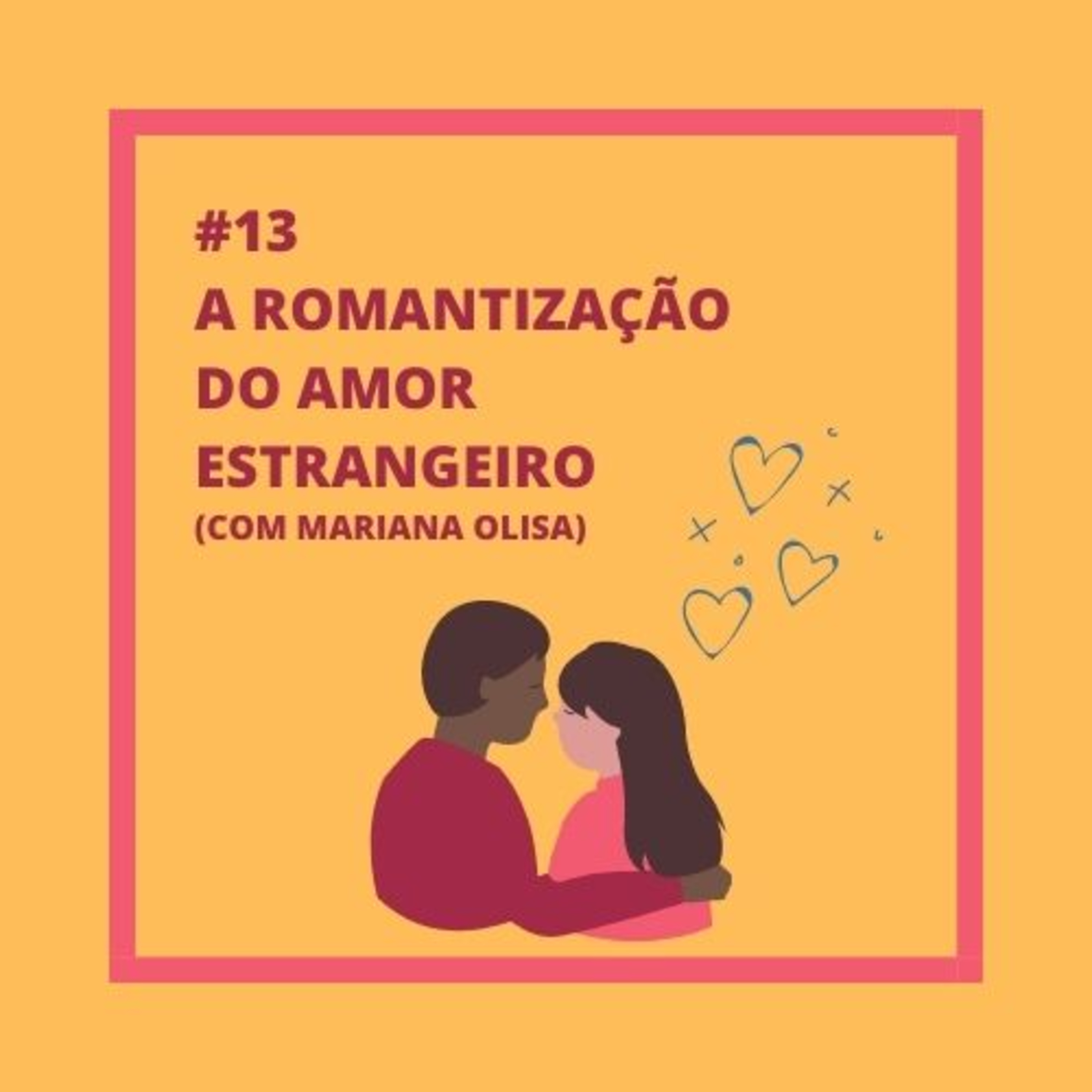 1ª Temp #13 A Romantização do Amor Estrangeiro episode artwork