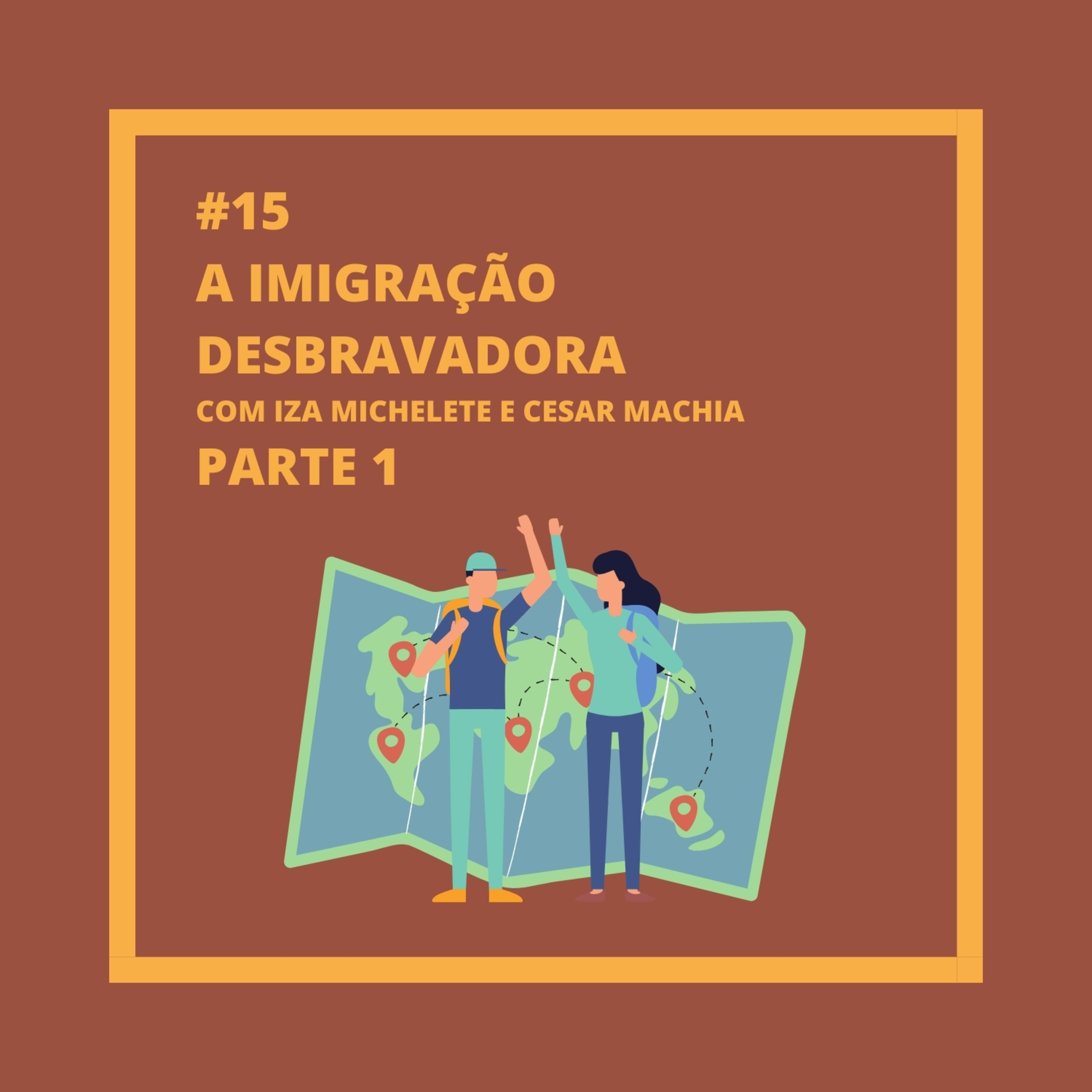 1ª Temp #15 Imigração Desbravadora (Parte 1) episode artwork