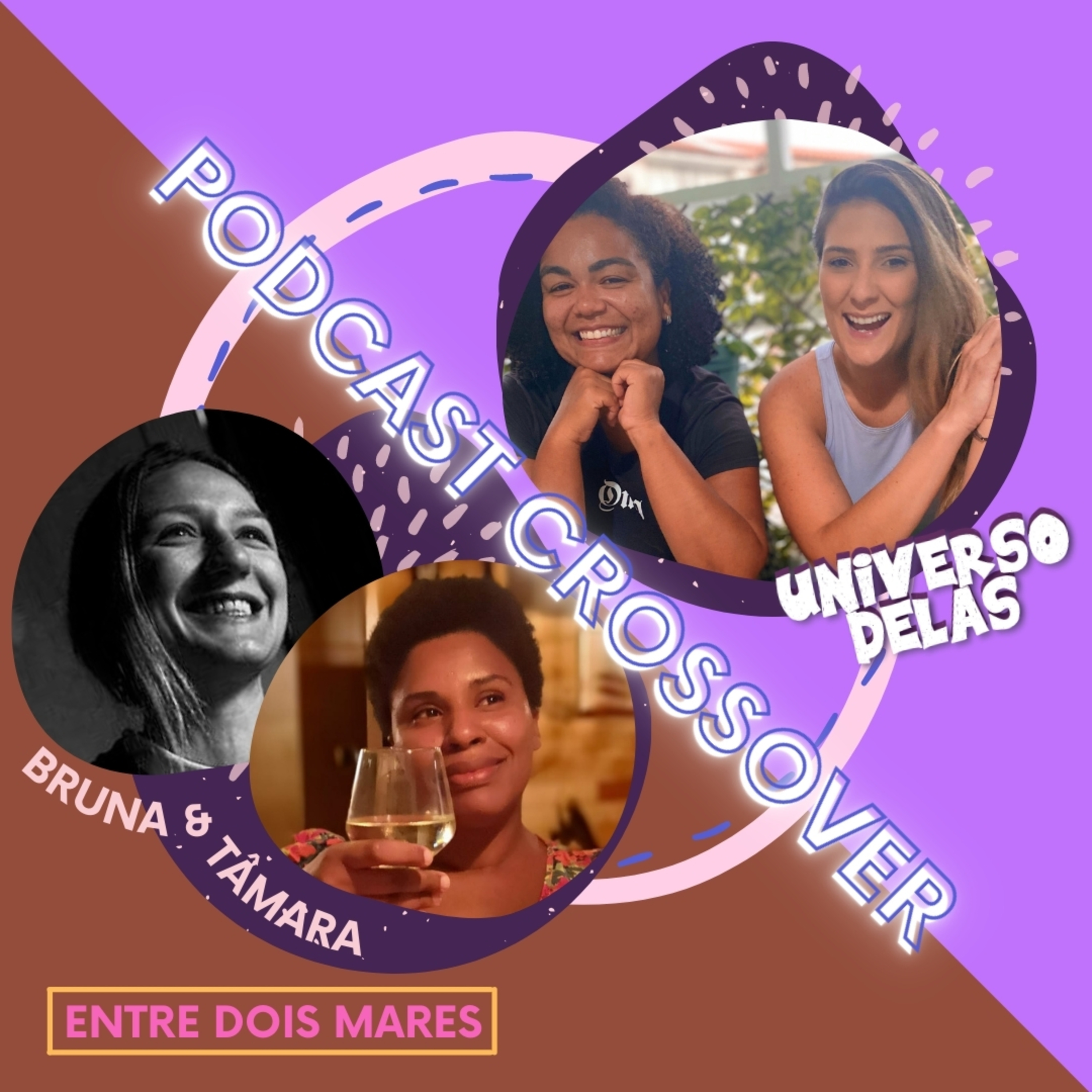 1ª Temp #17 Entre Elas Podcast Crossover com Universo Delas episode artwork