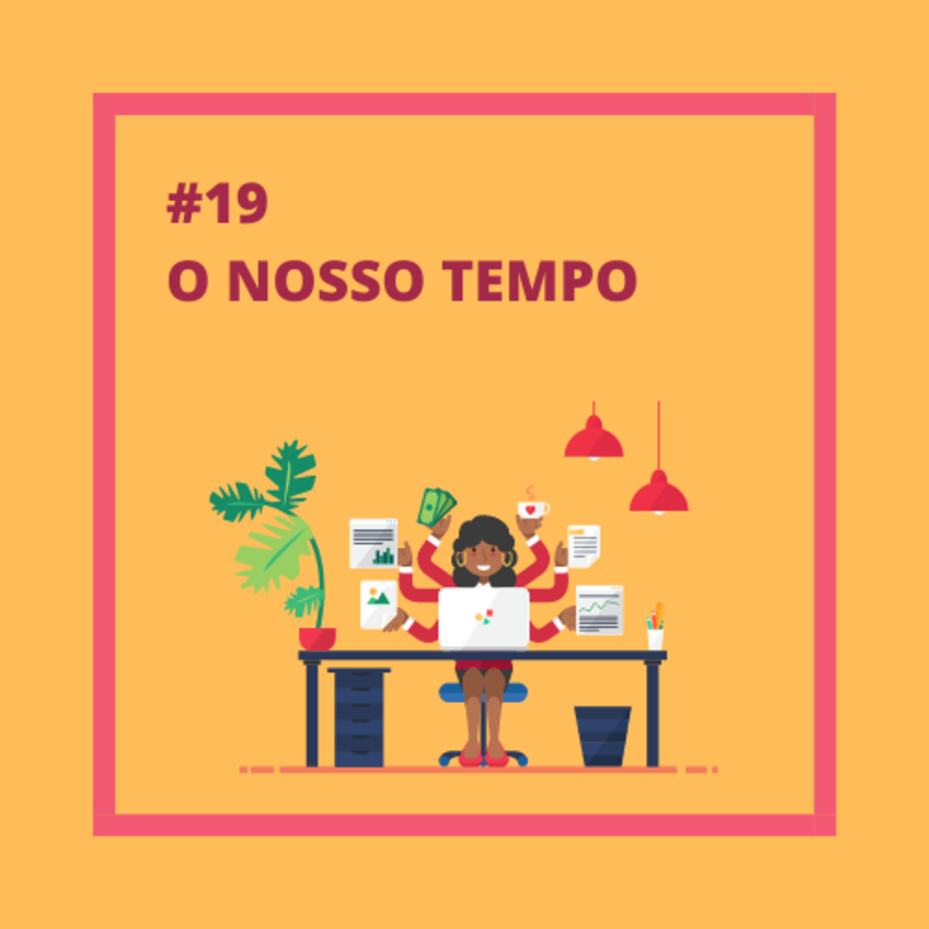 1ª Temp #19 O Nosso Tempo episode artwork