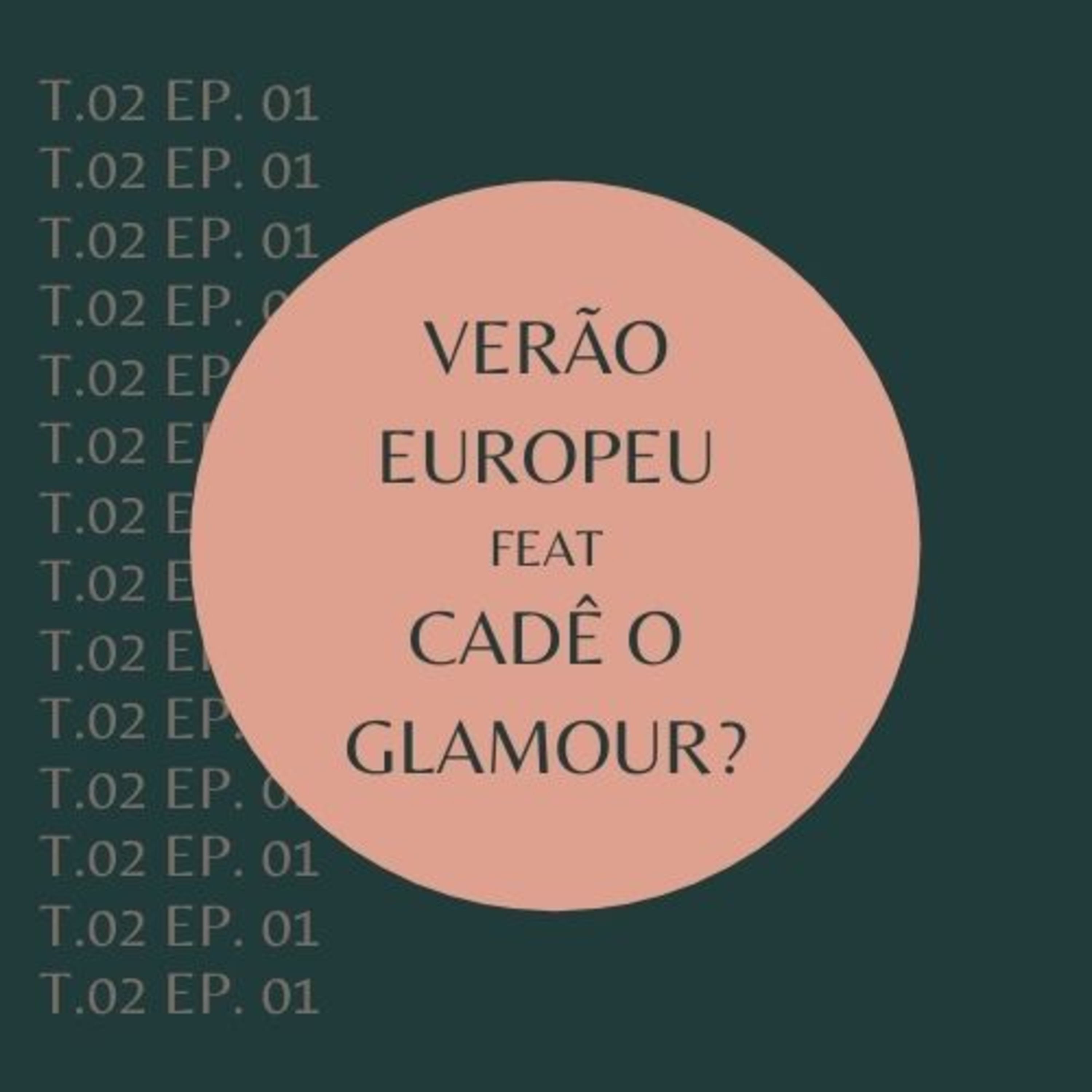 2ª Temp #1 Verão europeu FEAT cadê o glamour? episode artwork