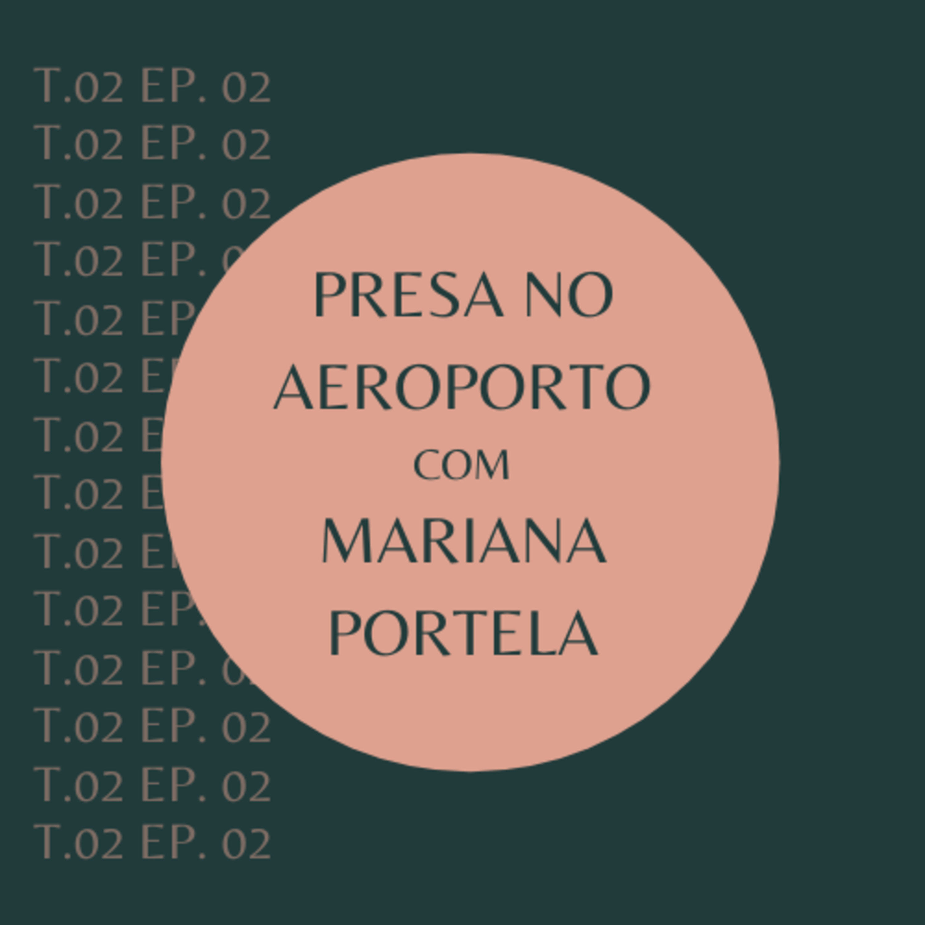 2ª Temp #2 Presa no Aeroporto Com Mariana Portela episode artwork