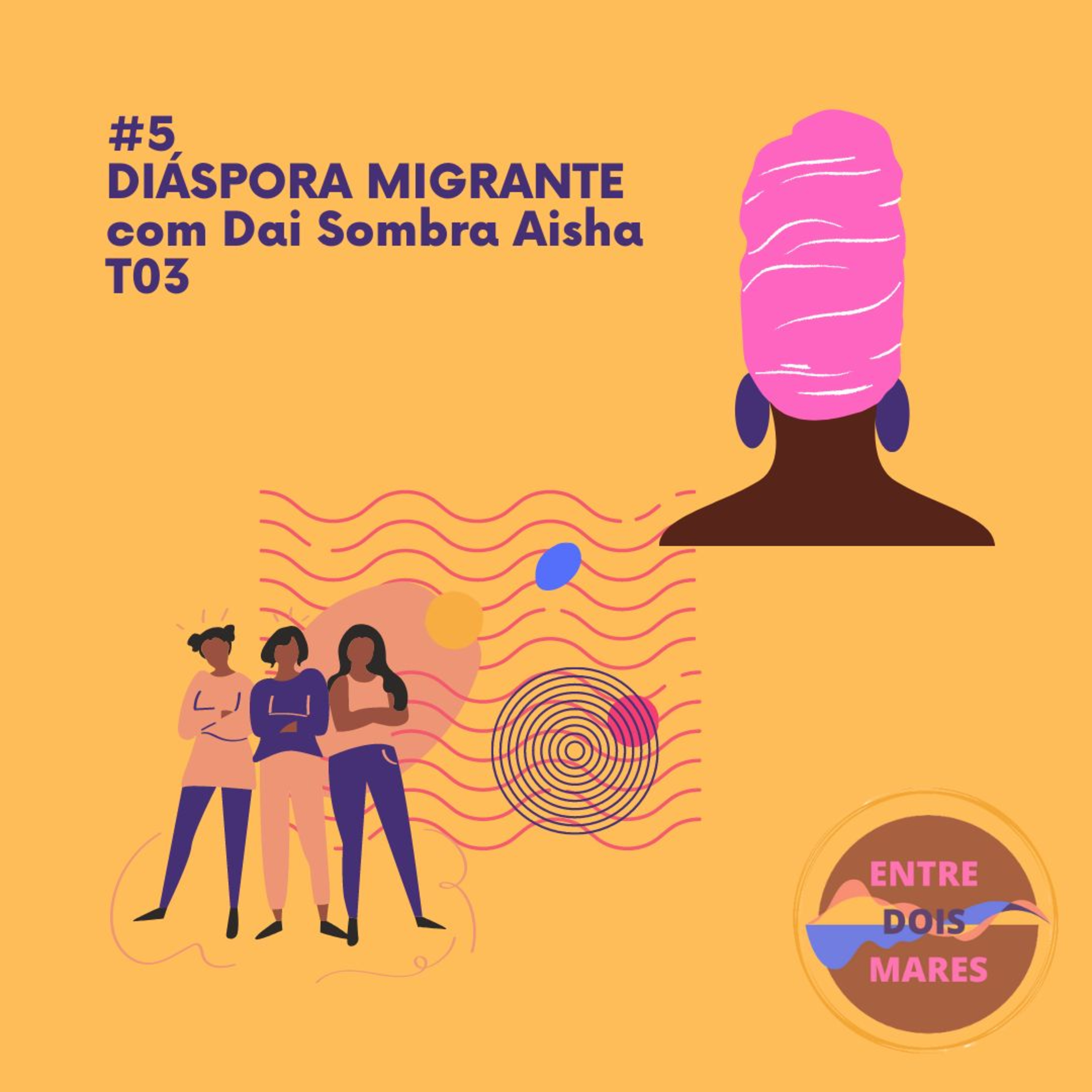 3ª Temp #04 Diáspora Migrante com Dai Sombra Aisha episode artwork