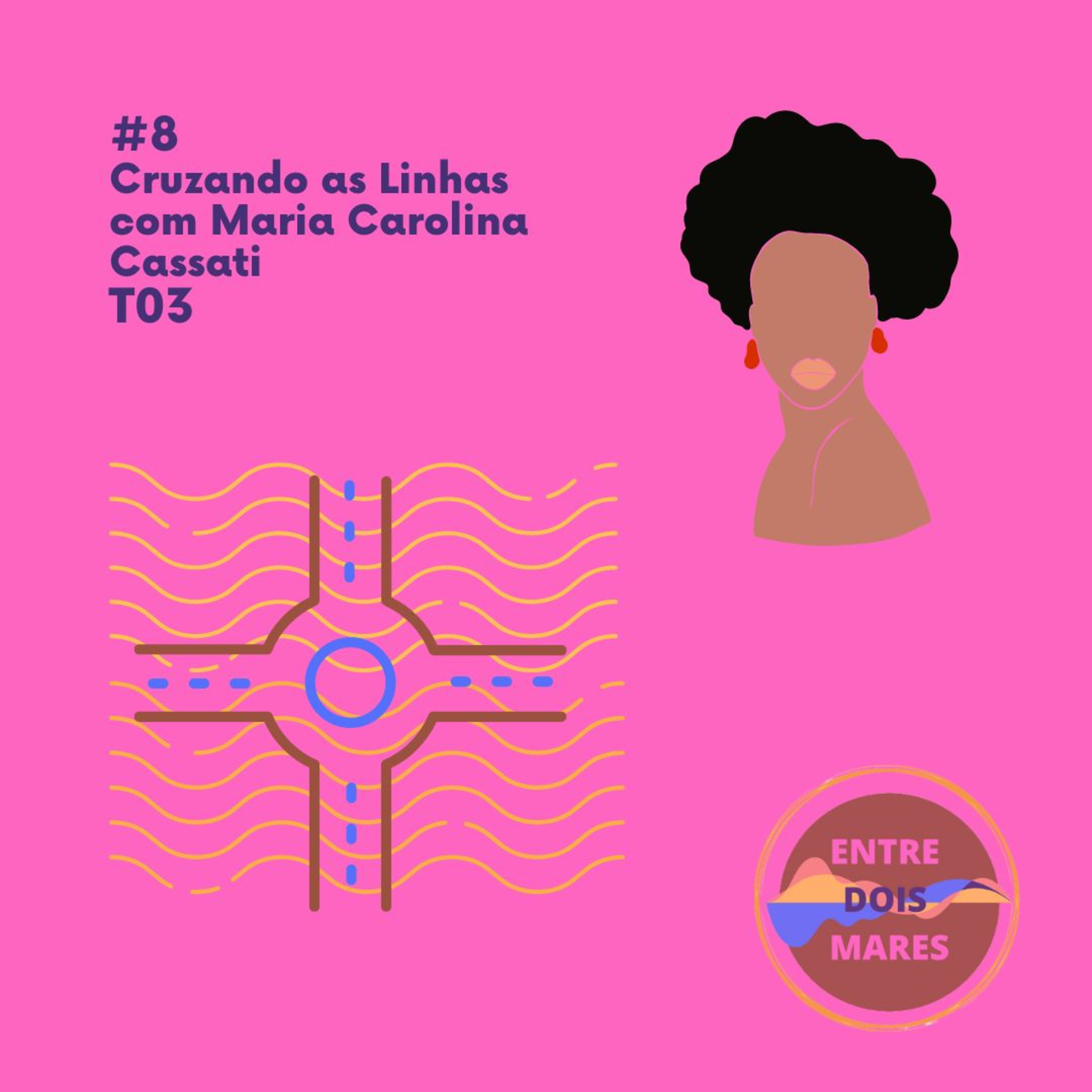 3ª Temp #07 Cruzando as Linhas com Maria Carolina Cassati episode artwork