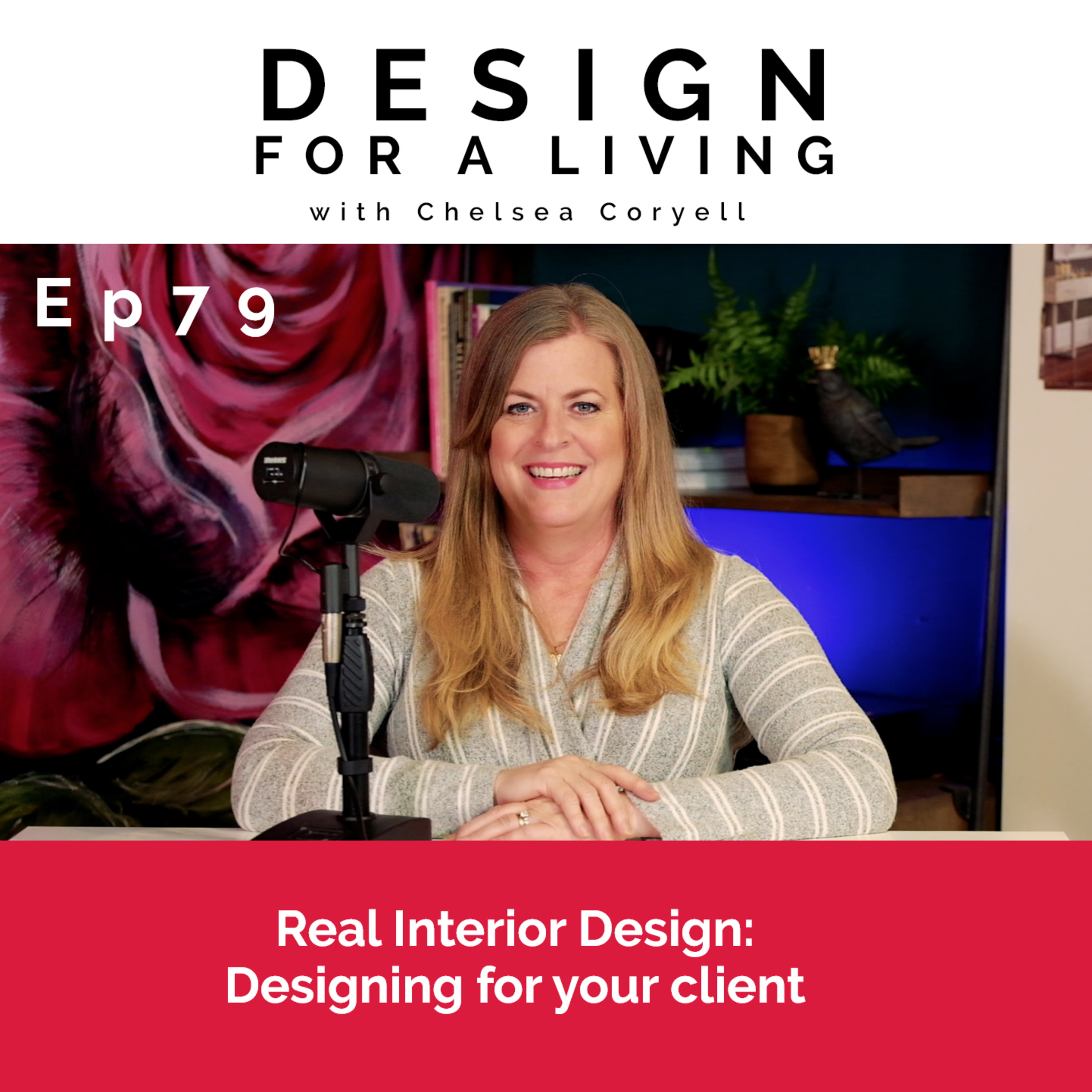 Real Interior Design: Design for your client vs. yourself! Episode 79