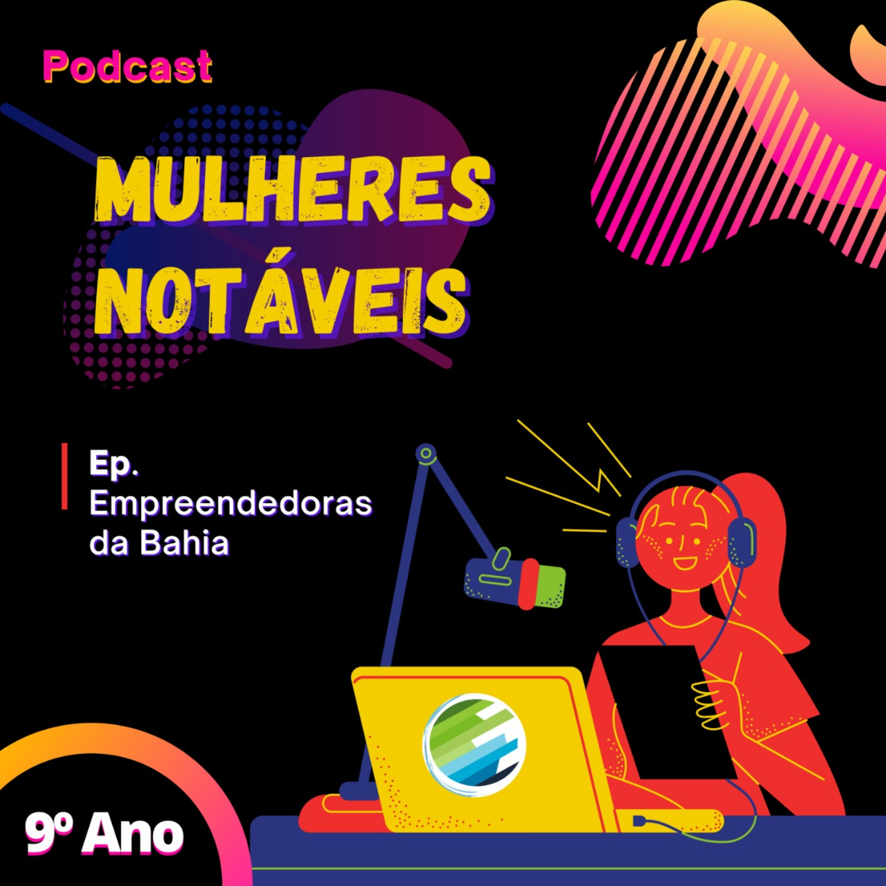 #4. 9 ano - mulheres Notáveis - Empreendedoras da Bahia. episode artwork