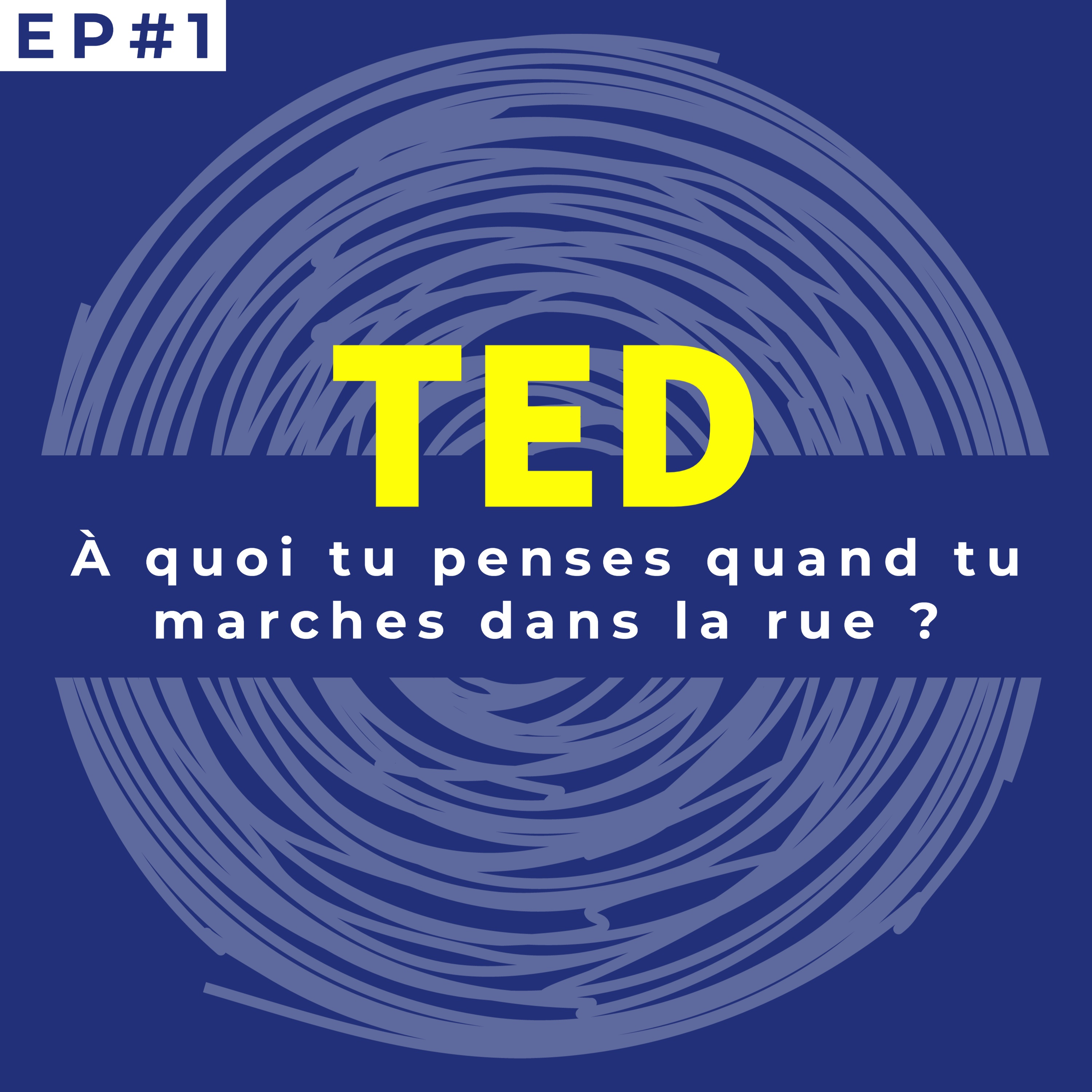 #1 Ted : À quoi tu penses quand tu marches dans la rue ? episode artwork