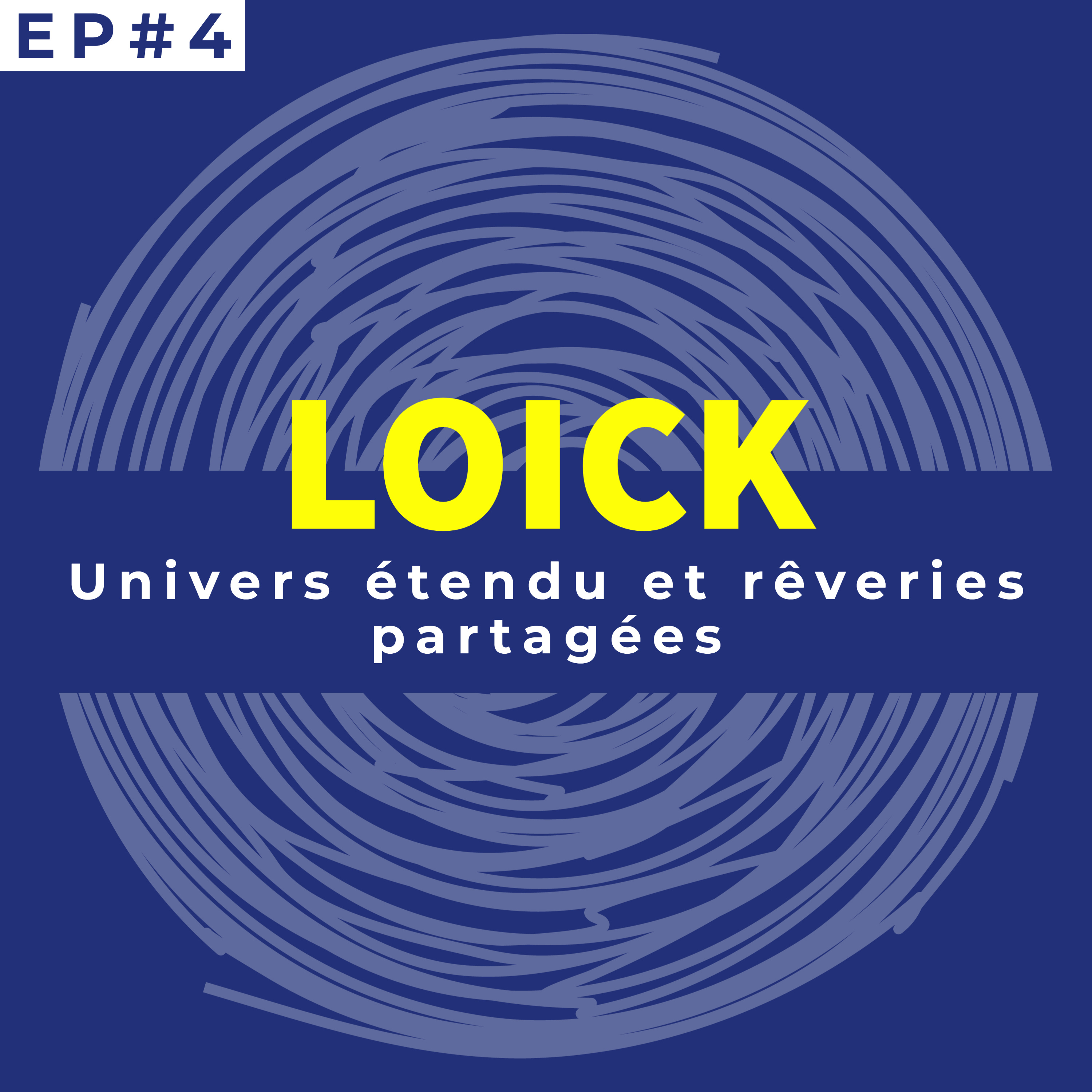 #4 Loick : Univers étendu et rêveries partagées episode artwork