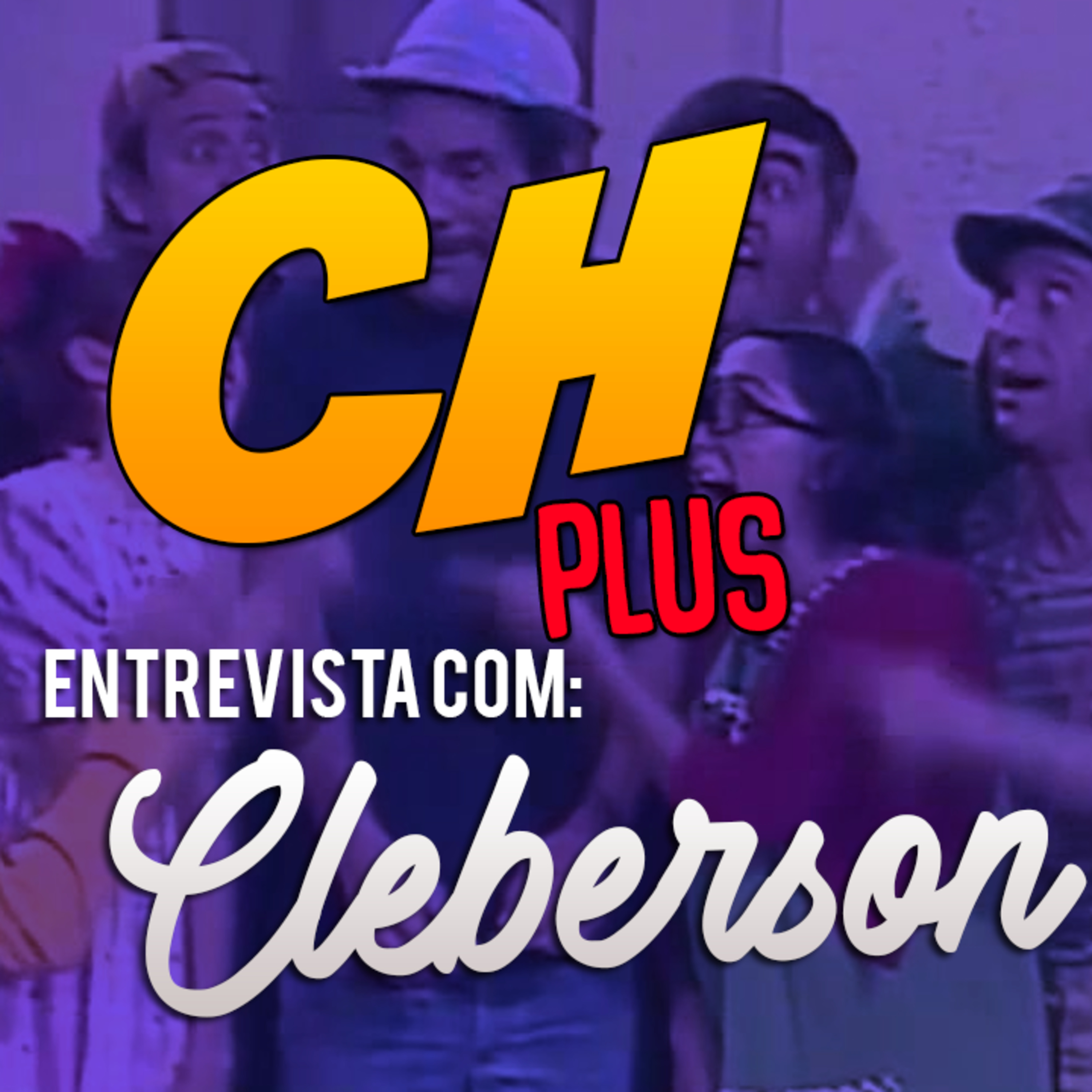 CH PLUS ENTREVISTA - CLEBERSON episode artwork