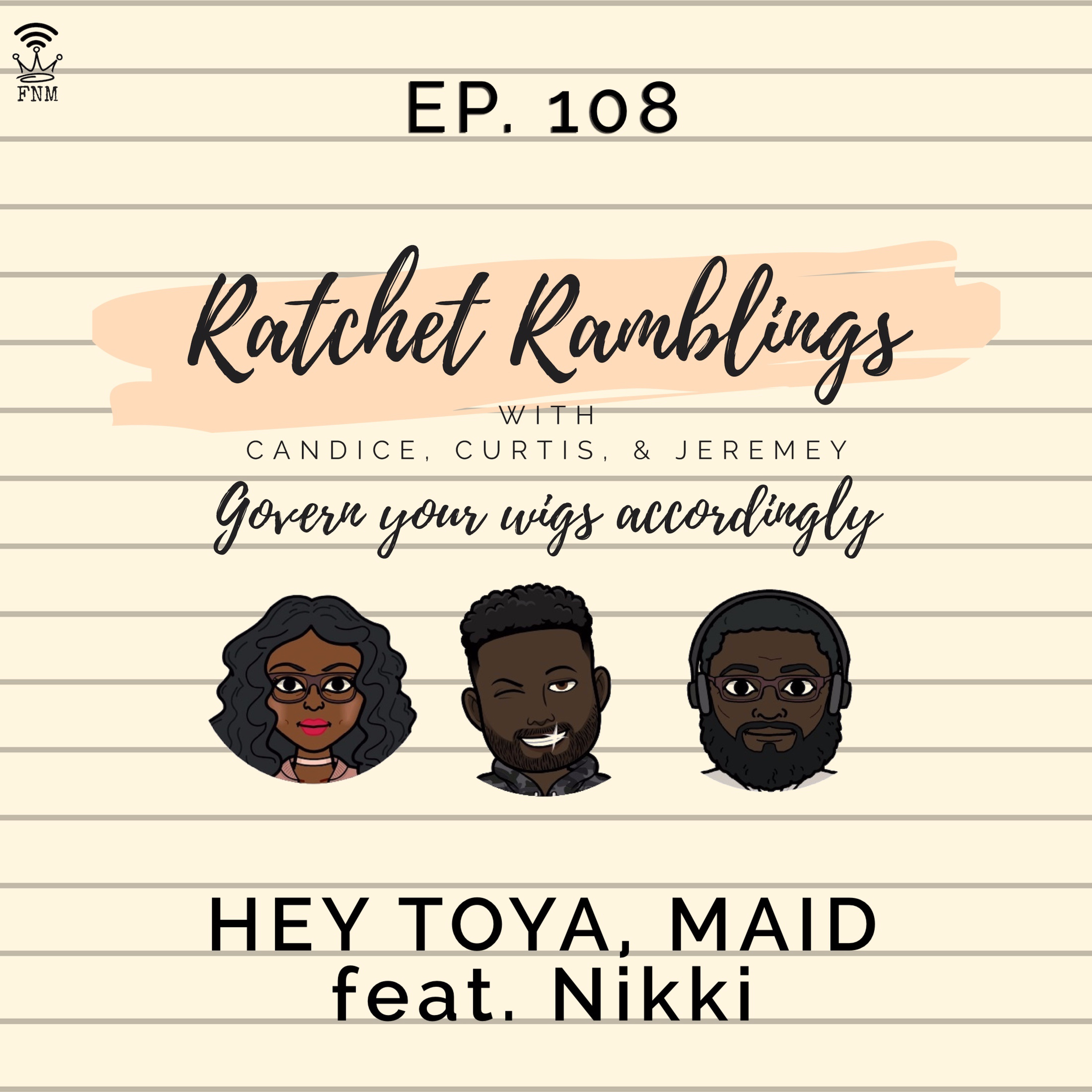Ep. 108: Hey Toya, Maid (feat. Nikki) episode artwork