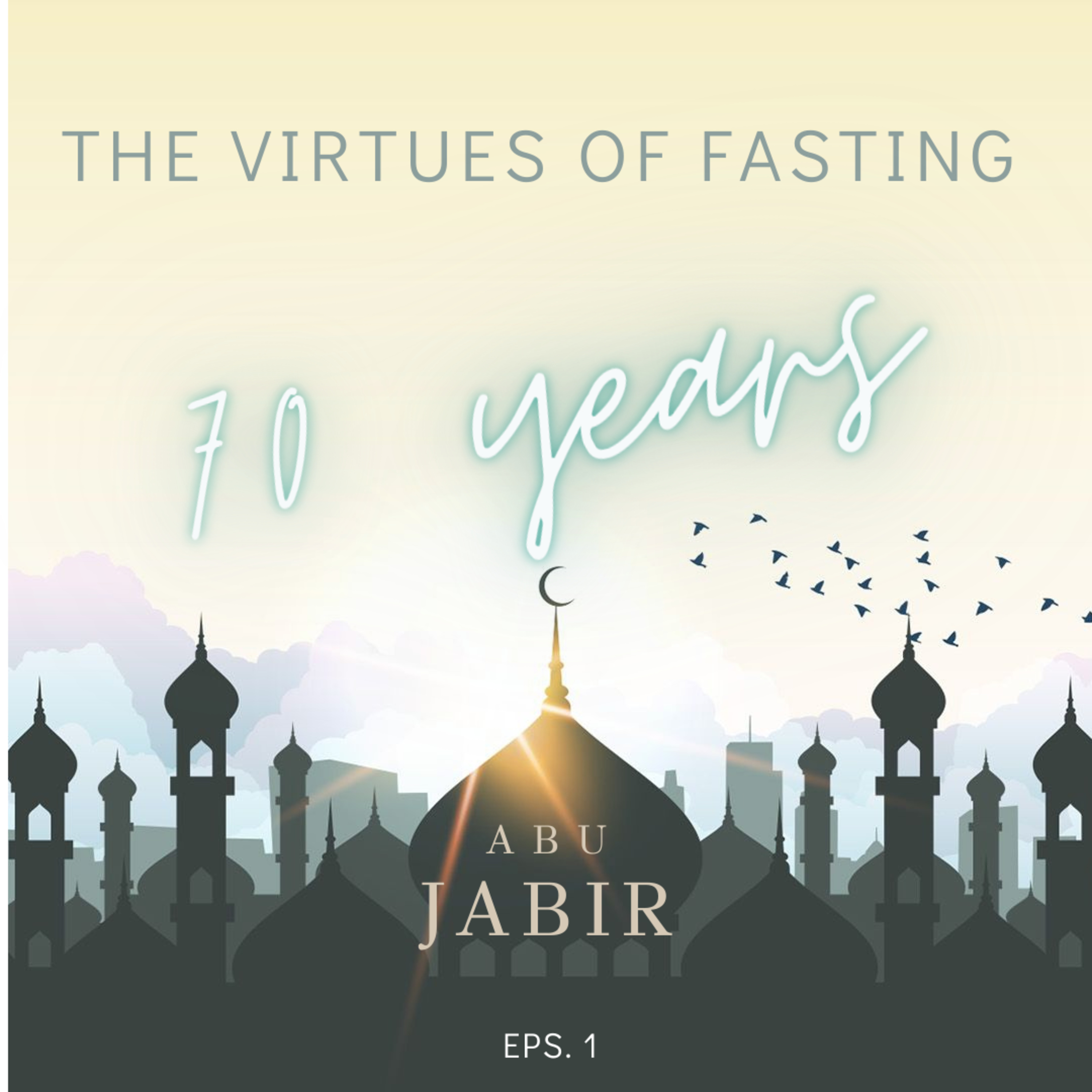 The Virtues of Fasting: #1. Allah will move him away from the Hellfire by a distance of 70 yrs! episode artwork