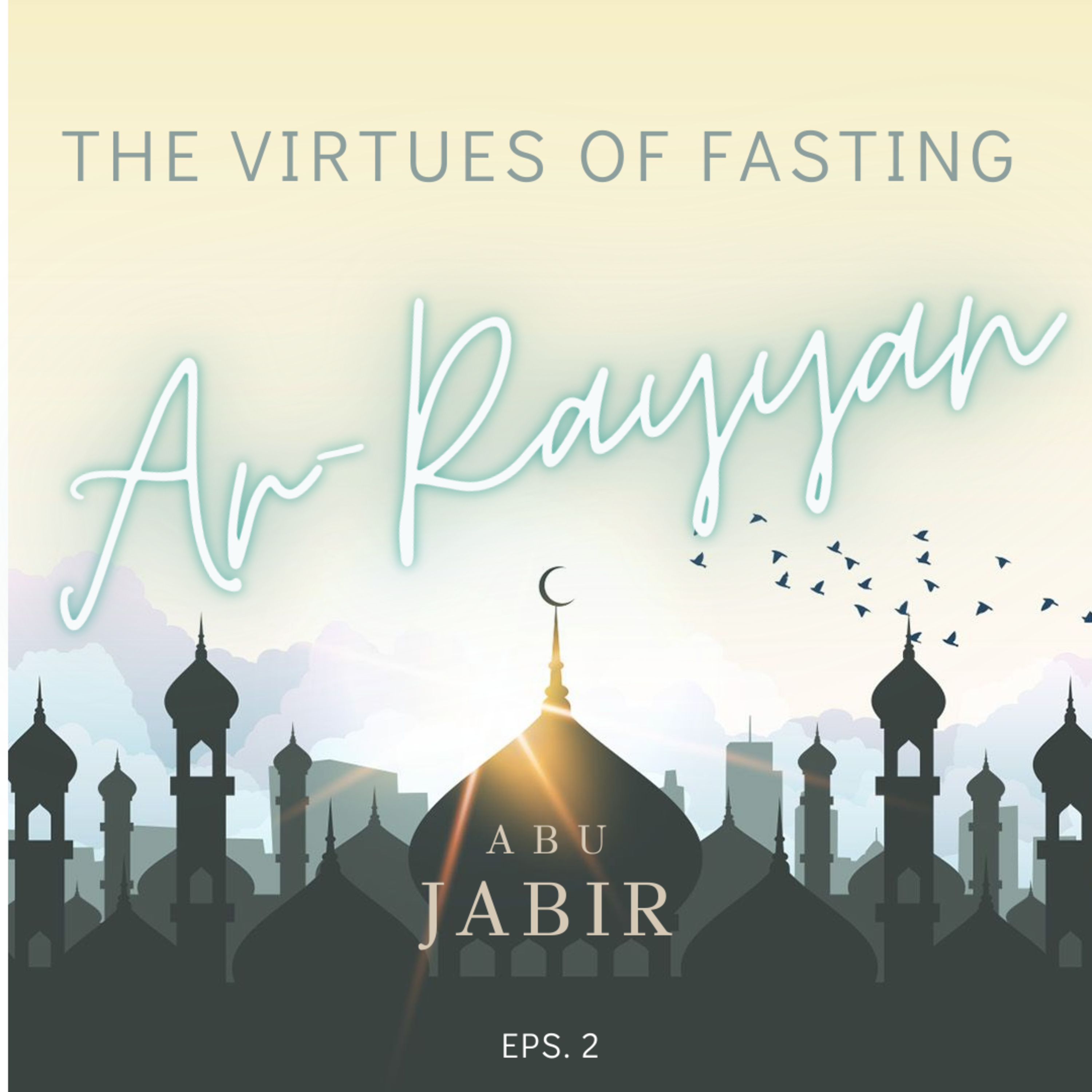 The Virtues of Fasting: #2. One special gate in Paradise for those who fast! episode artwork
