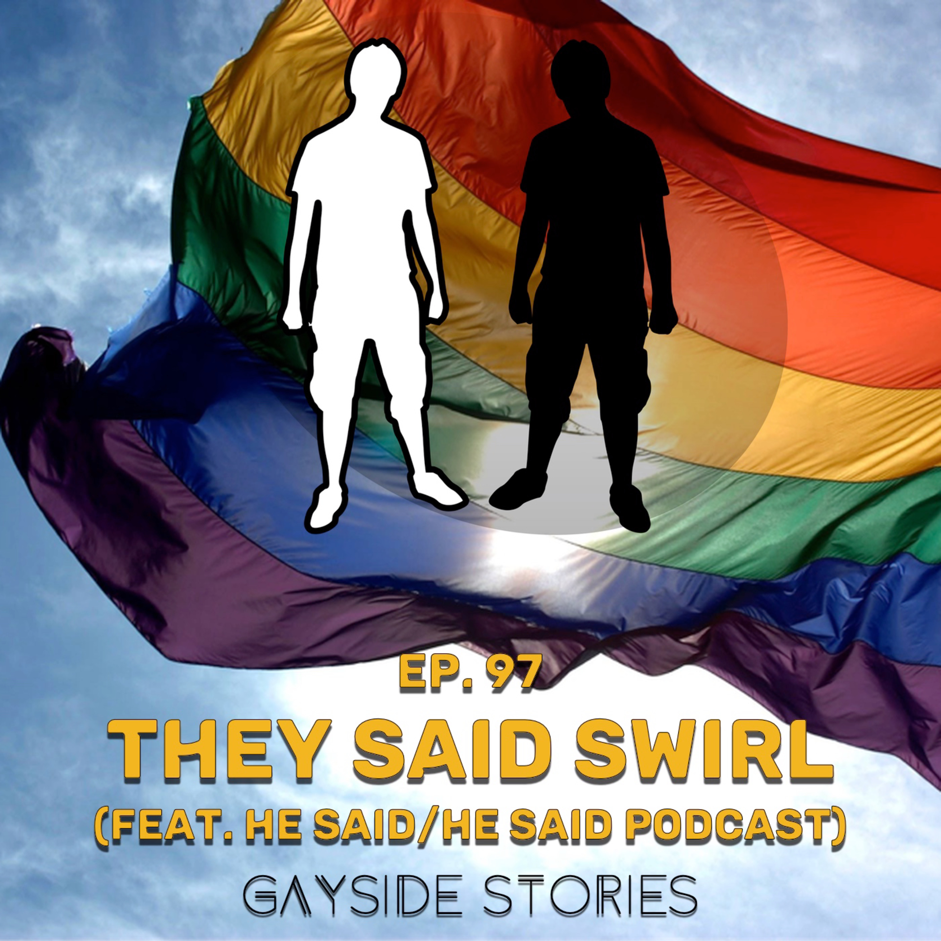 Ep. 97 - They Said Swirl (feat. the He Said / He Said Podcast)  episode artwork