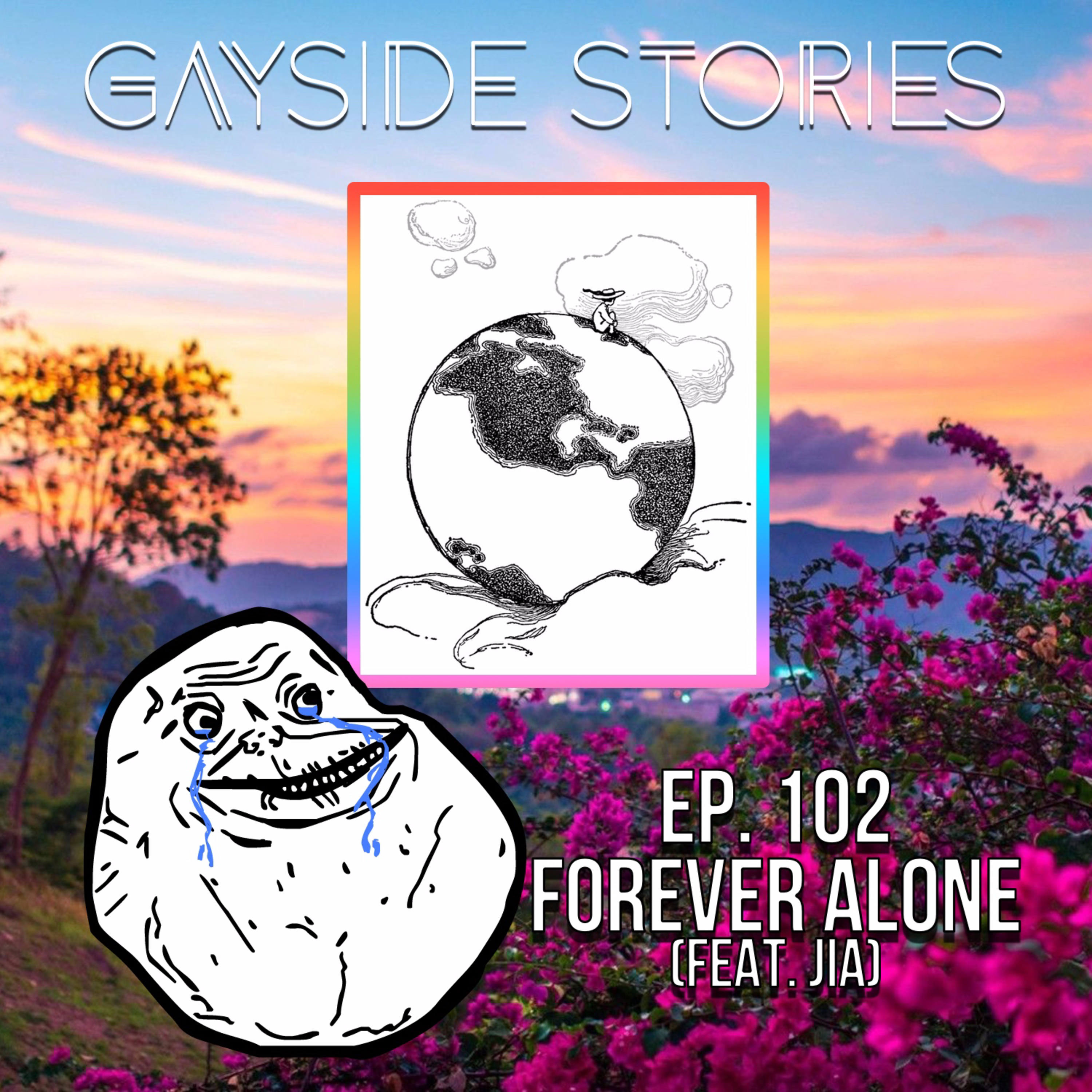 Ep. 102 - Forever Alone (feat. Jia of the Friend In My Head Podcast)  episode artwork