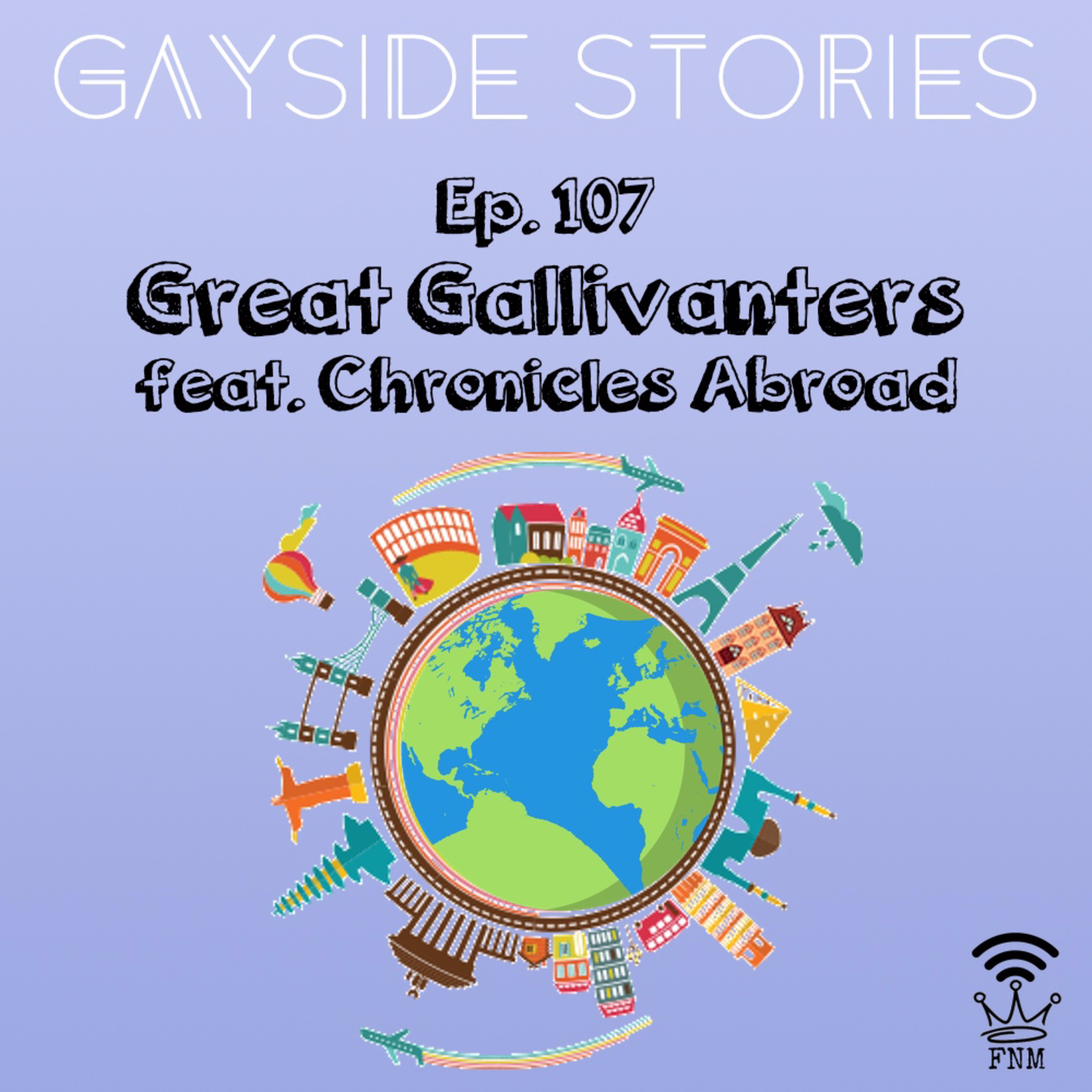 Ep. 107 - Great Gallivanters (feat. The Chronicles Abroad Podcast)  episode artwork