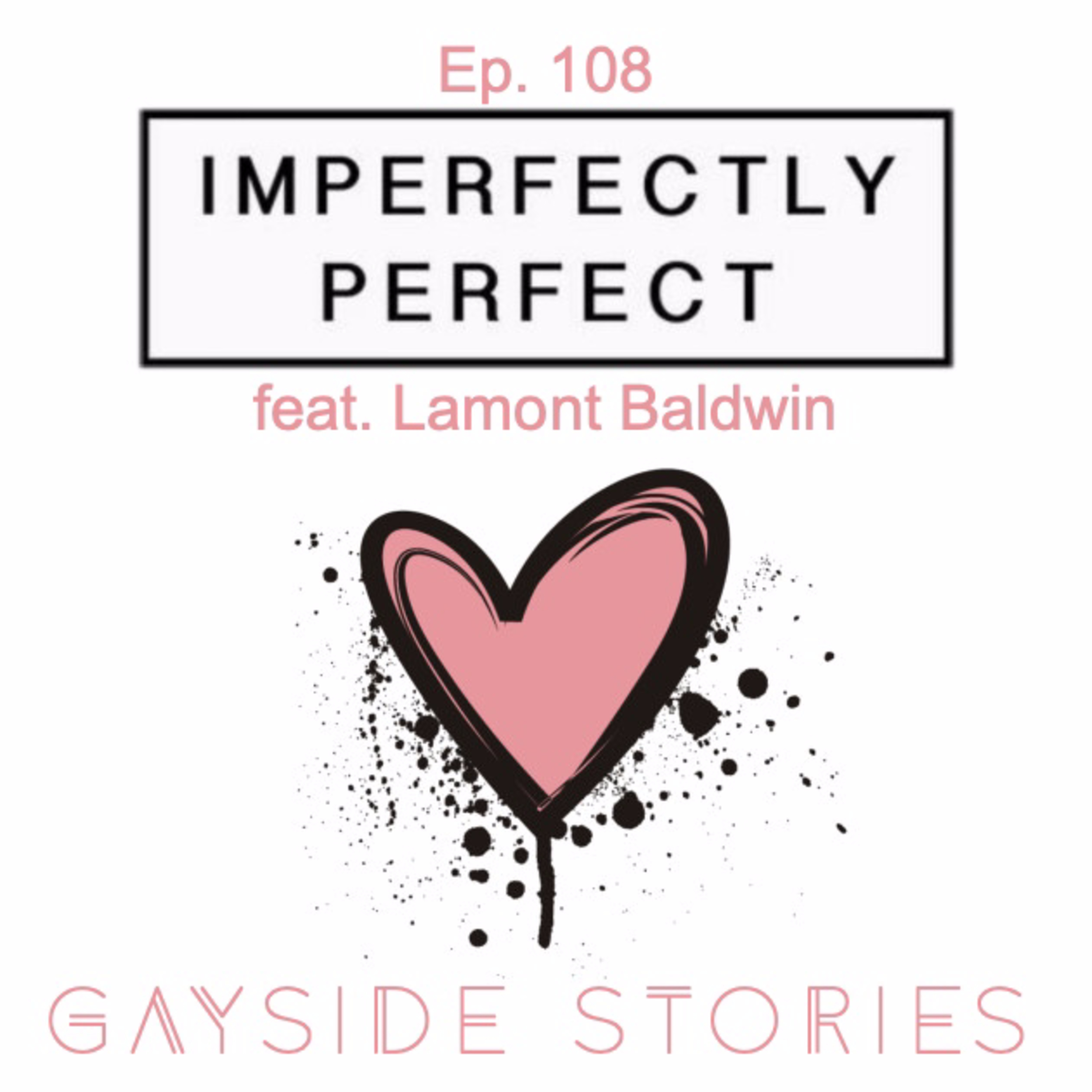 Ep. 108 - Imperfectly Perfect (feat. Lamont of the Hella Single Podcast) episode artwork