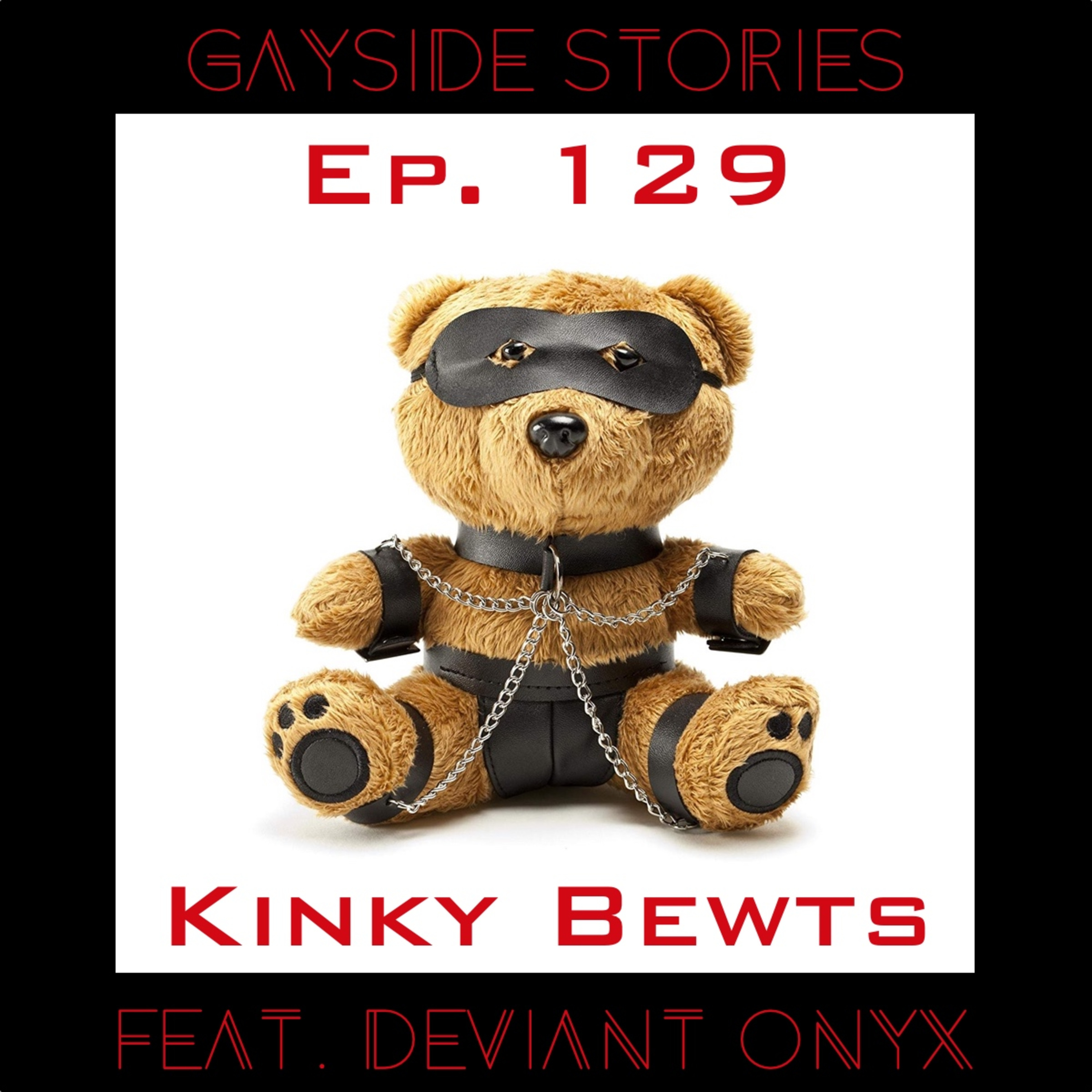 Ep. 129 - Kinky Bewts (feat. Deviant Onyx)
