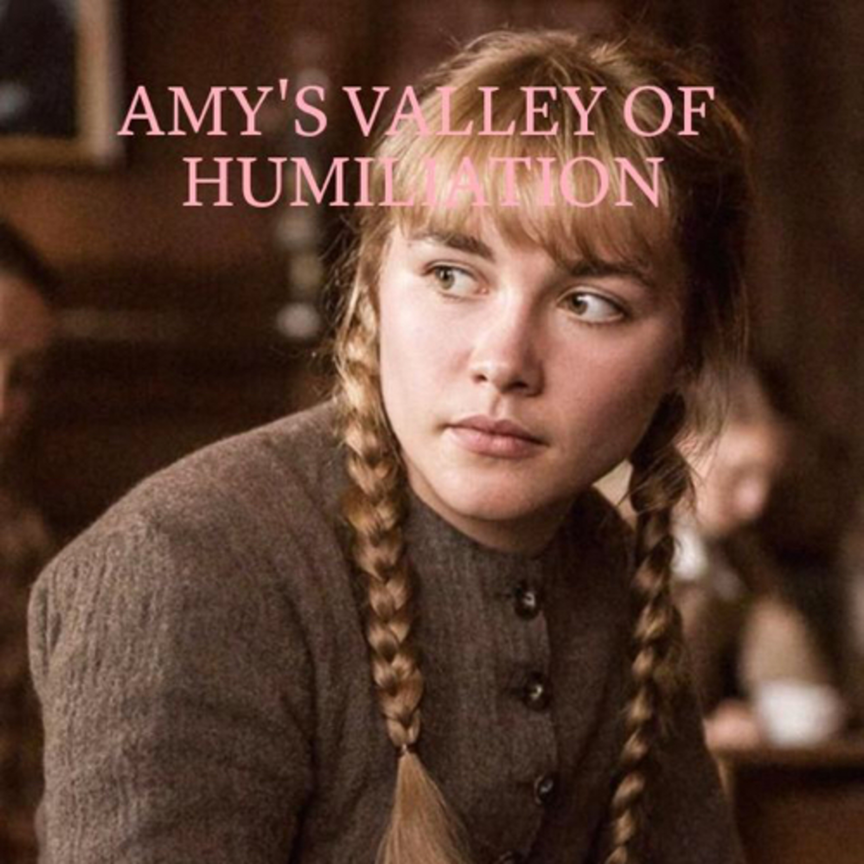 Amy’s Valley of Humiliation 