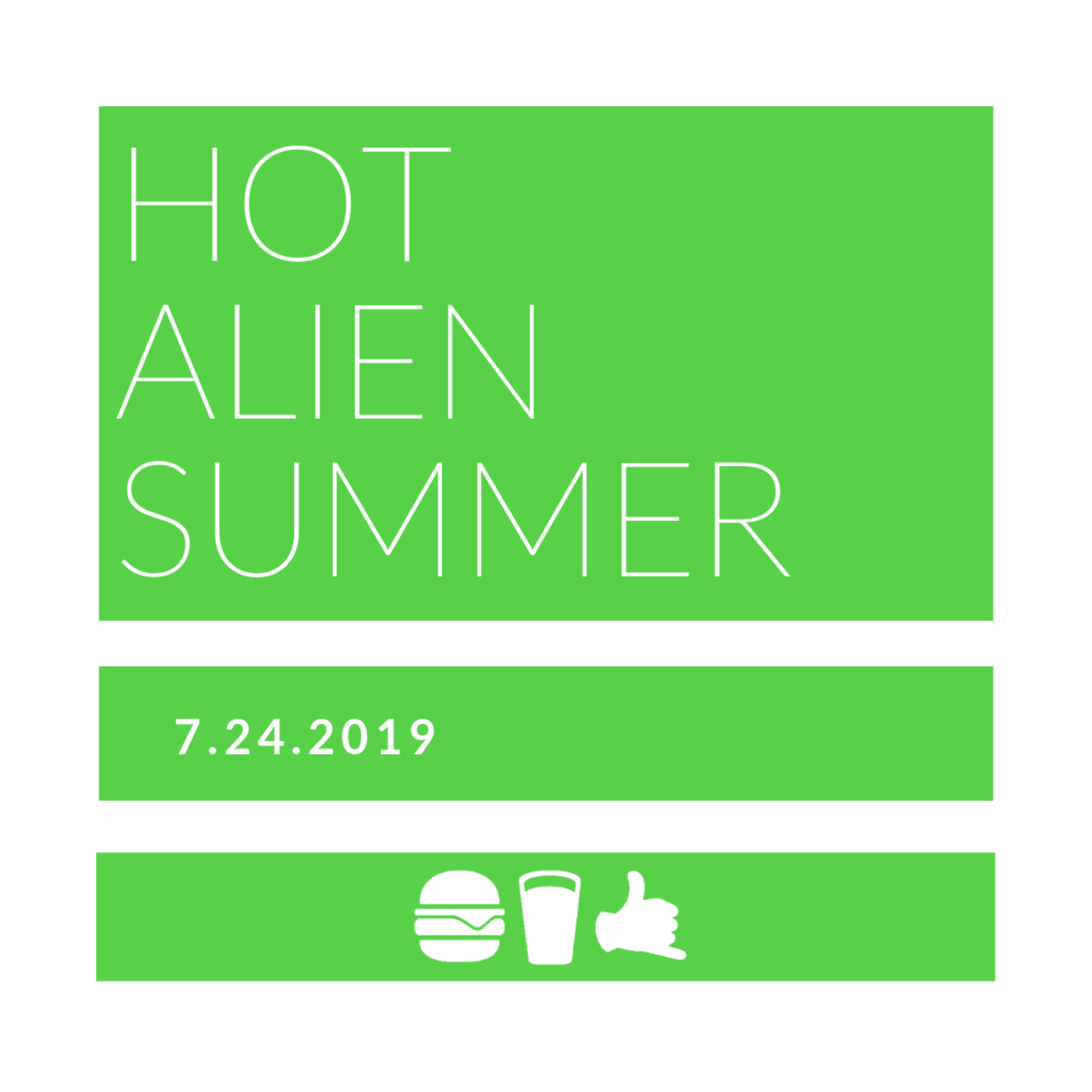 7.24.2019 | Hot Alien Summer