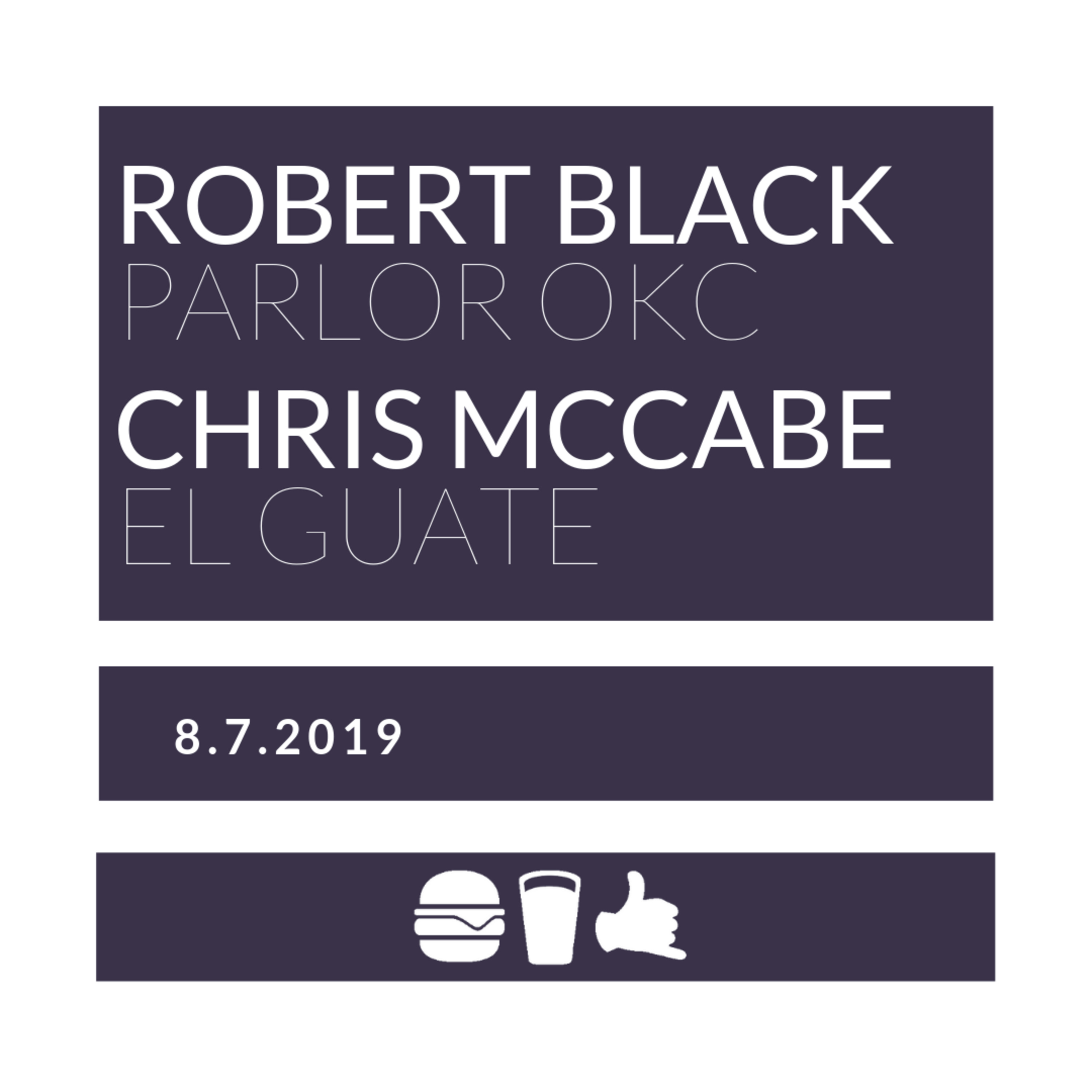 8.7.2019 | Robert Black from Parlor OKC & Chris McCabe from El Guate