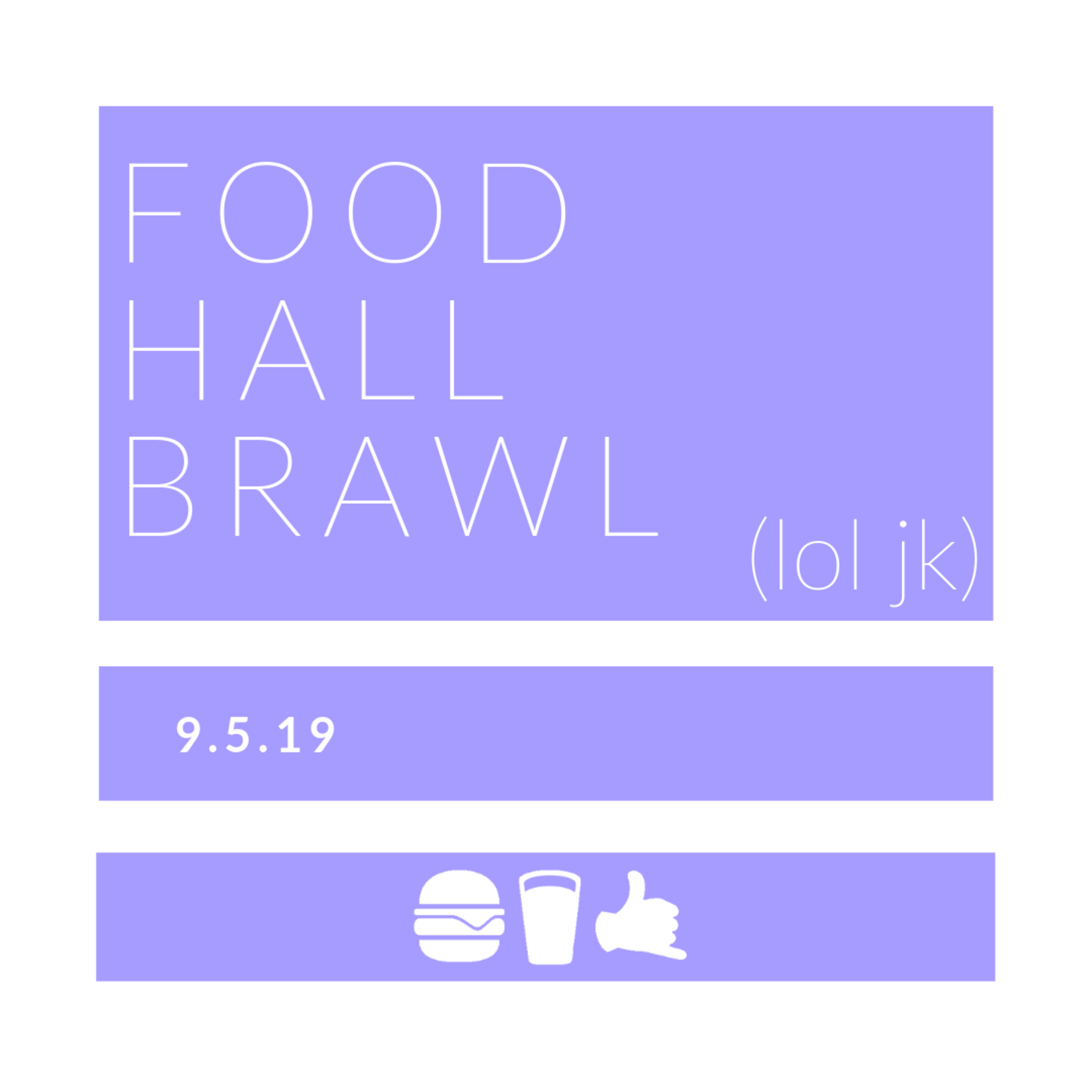 9.5.2019 | Food Hall Brawl (lol jk)