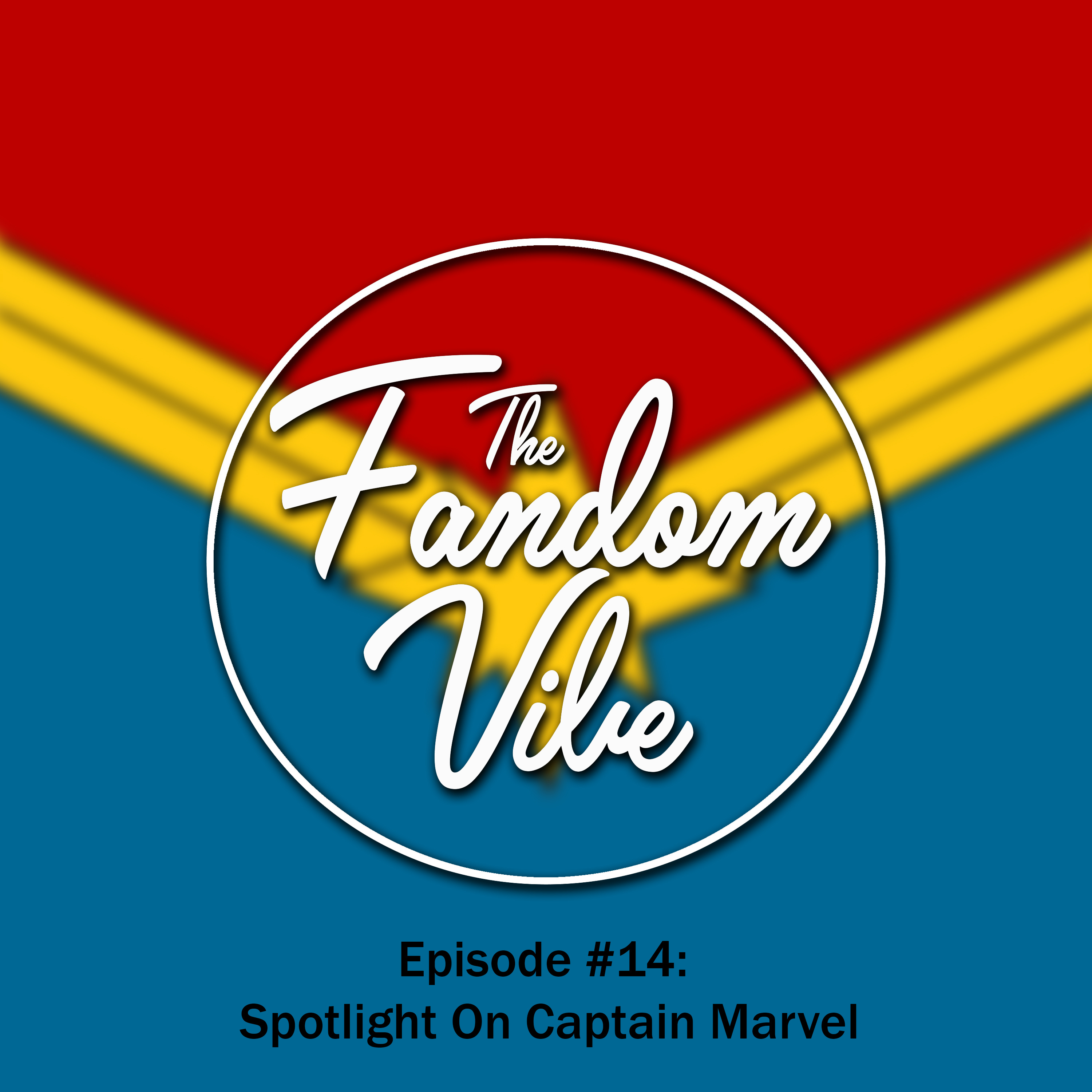 THE FANDOM VIBE #15 - SPOTLIGHT ON CAPTAIN MARVEL