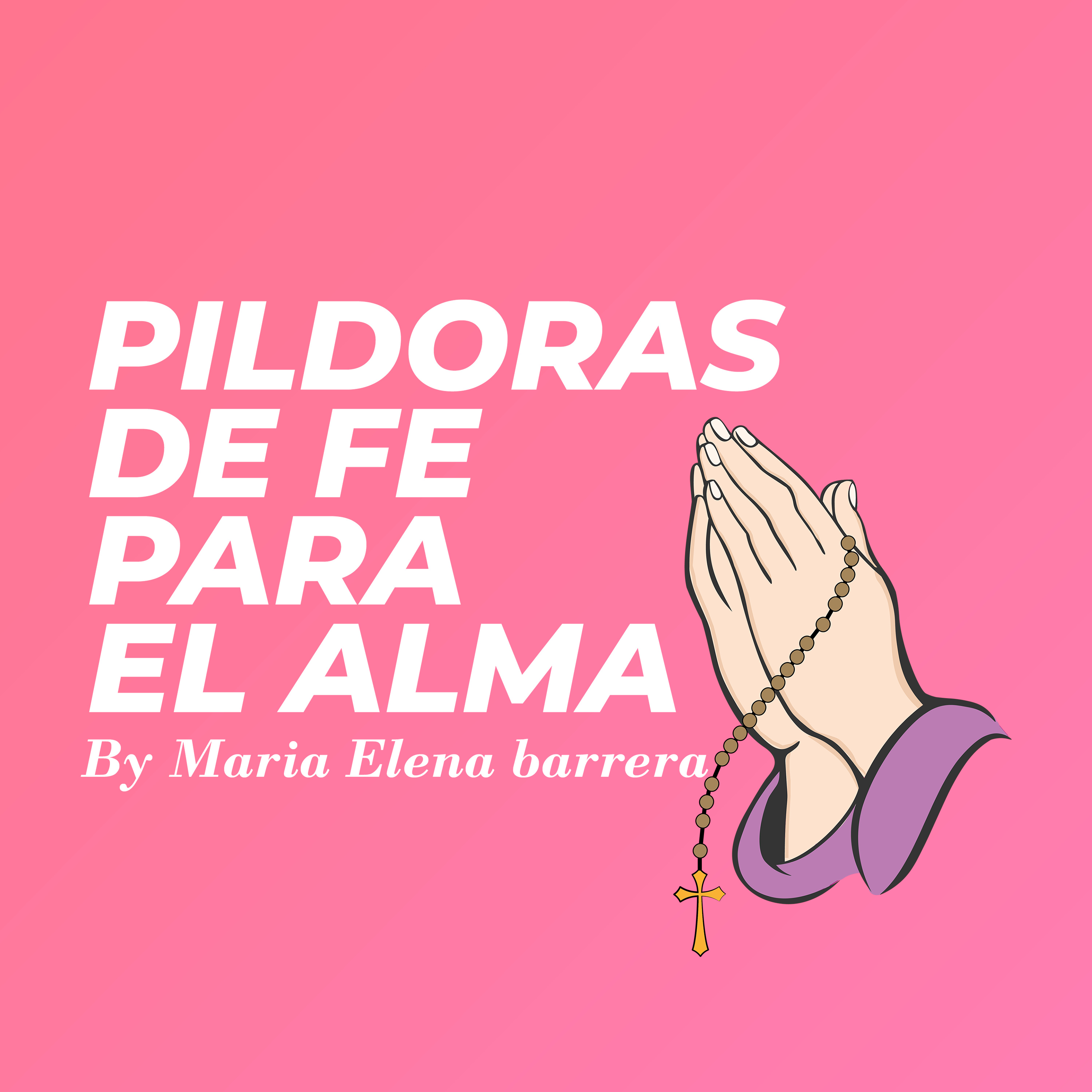 María Elena Barrera: Píldoras de Fe para el Alma