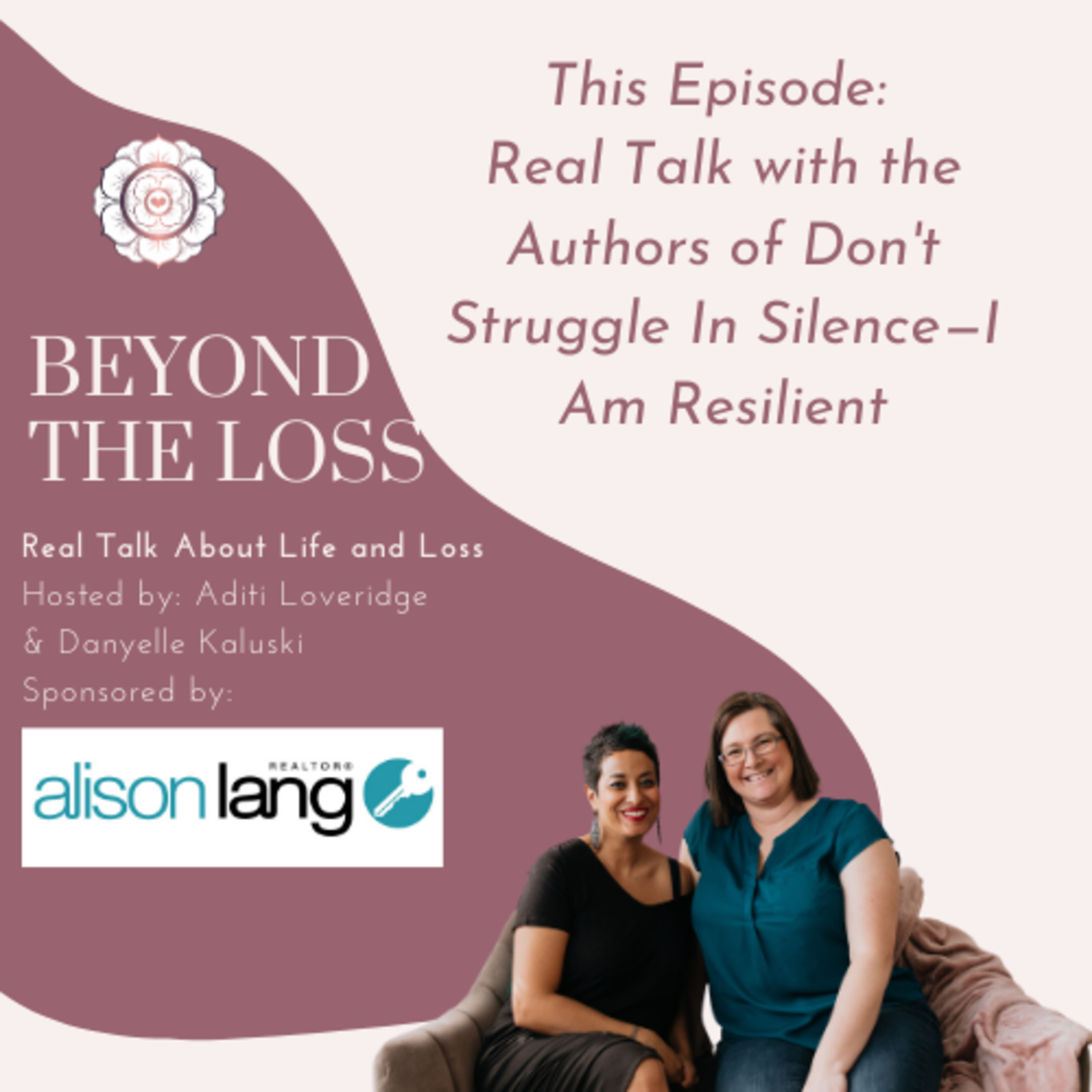 Beyond the Loss: Real Talk about Life and Loss