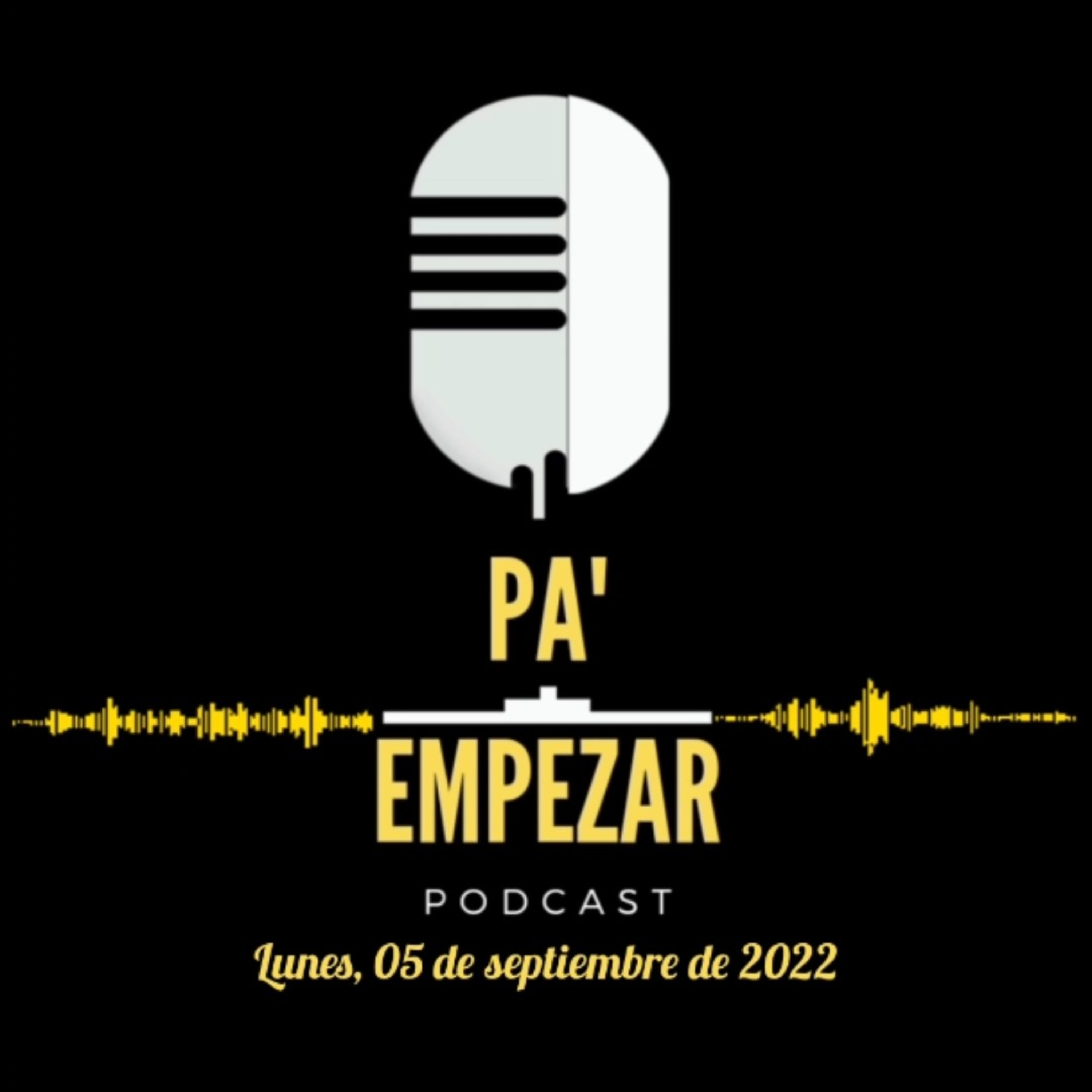 Pa' Empezar • 05/09/22 Guardia Nacional, Inundaciones NL, Tren Maya, Boric, Canadá y China episode artwork