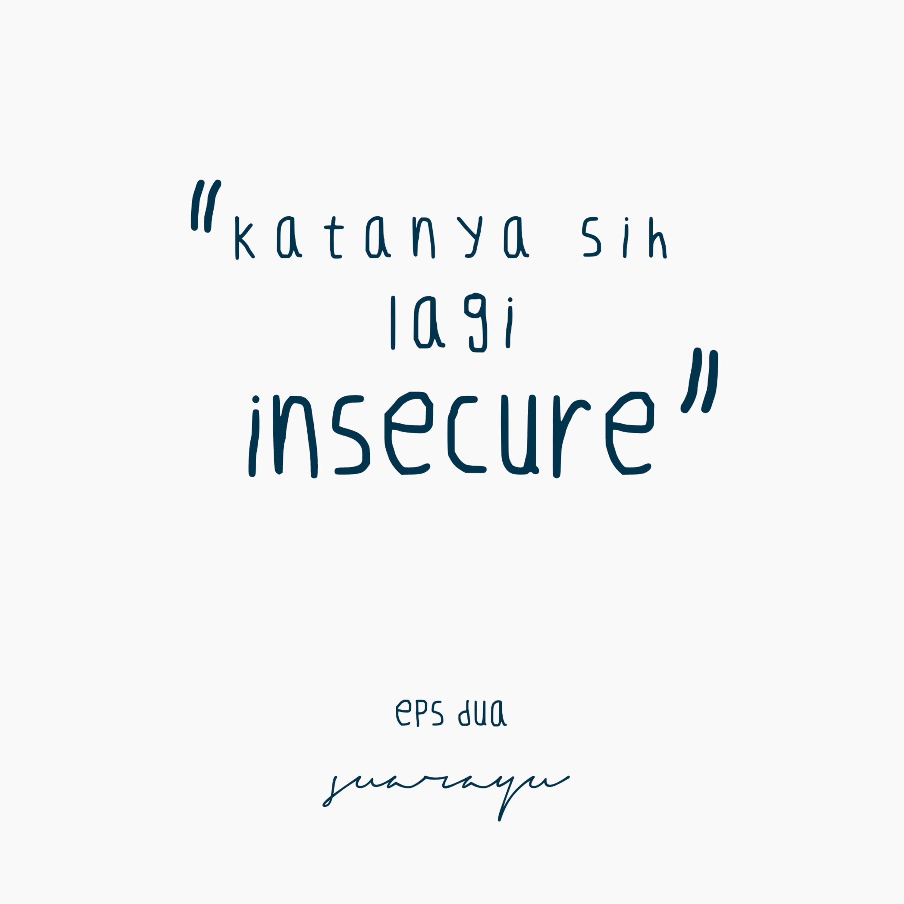 #2 katanya sih lagi insecure episode artwork