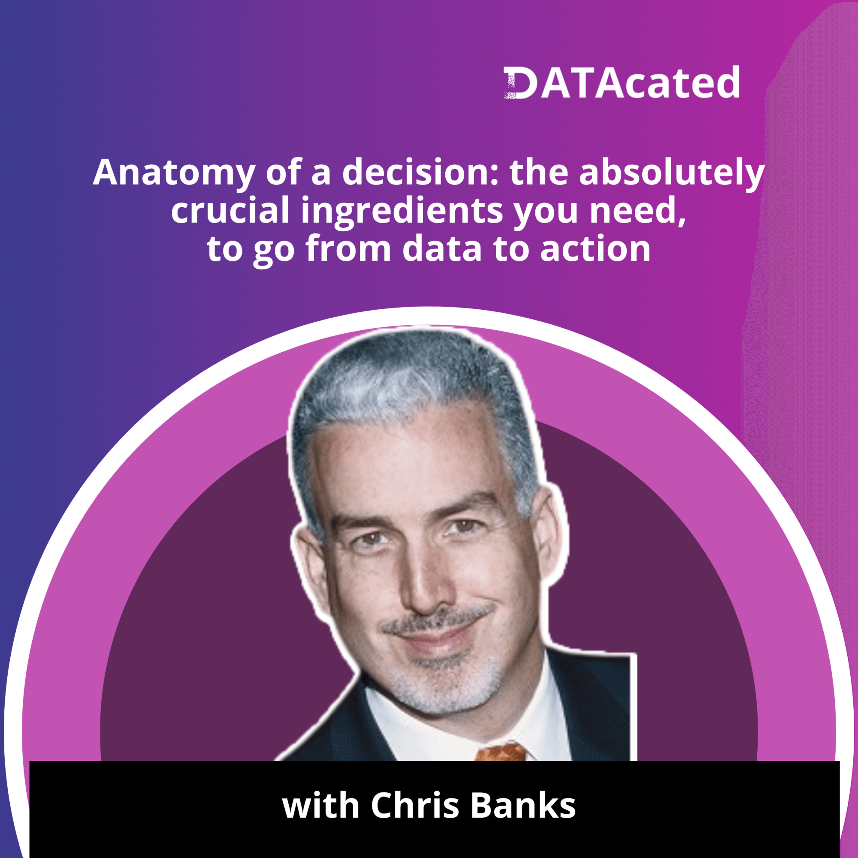 Anatomy of a decision: the absolutely crucial ingredients you need, to go from data to action